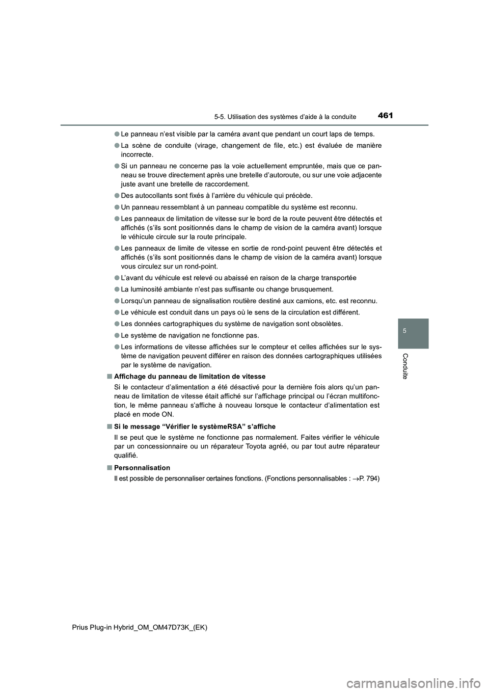 TOYOTA PRIUS PLUG-IN HYBRID 2020  Manuel du propriétaire (in French) 4615-5. Utilisation des systèmes d’aide à la conduite
Prius Plug-in Hybrid_OM_OM47D73K_(EK)
5
Conduite
●Le panneau n’est visible par la caméra avant que pendant un court laps de temps.
●La 