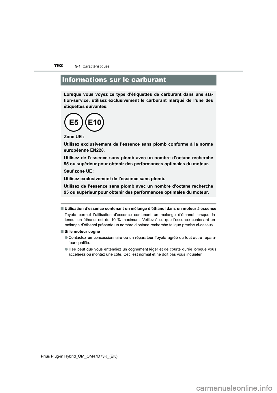 TOYOTA PRIUS PLUG-IN HYBRID 2020  Manuel du propriétaire (in French) 7929-1. Caractéristiques
Prius Plug-in Hybrid_OM_OM47D73K_(EK)
Informations sur le carburant
■Utilisation d’essence contenant un mélange d’éthanol dans un moteur à essence
Toyota permet l’