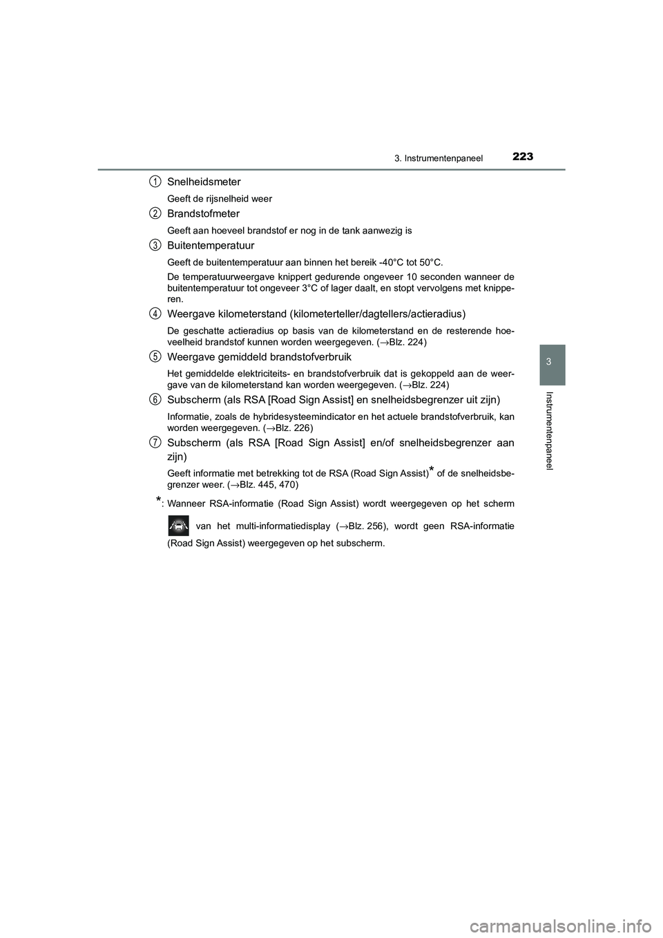 TOYOTA PRIUS PLUG-IN HYBRID 2020 Instructieboekje (in Dutch) 2233. Instrumentenpaneel
3
Instrumentenpaneel
Prius Plug-in Hybrid_OM_OM47D72E_(EE)
Snelheidsmeter
Geeft de rijsnelheid weer
Brandstofmeter
Geeft aan hoeveel brandstof er nog in de tank aanwezig is
Bu TOYOTA PRIUS PLUG-IN HYBRID 2020 Instructieboekje (in Dutch) 2233. Instrumentenpaneel
3
Instrumentenpaneel
Prius Plug-in Hybrid_OM_OM47D72E_(EE)
Snelheidsmeter
Geeft de rijsnelheid weer
Brandstofmeter
Geeft aan hoeveel brandstof er nog in de tank aanwezig is
Bu