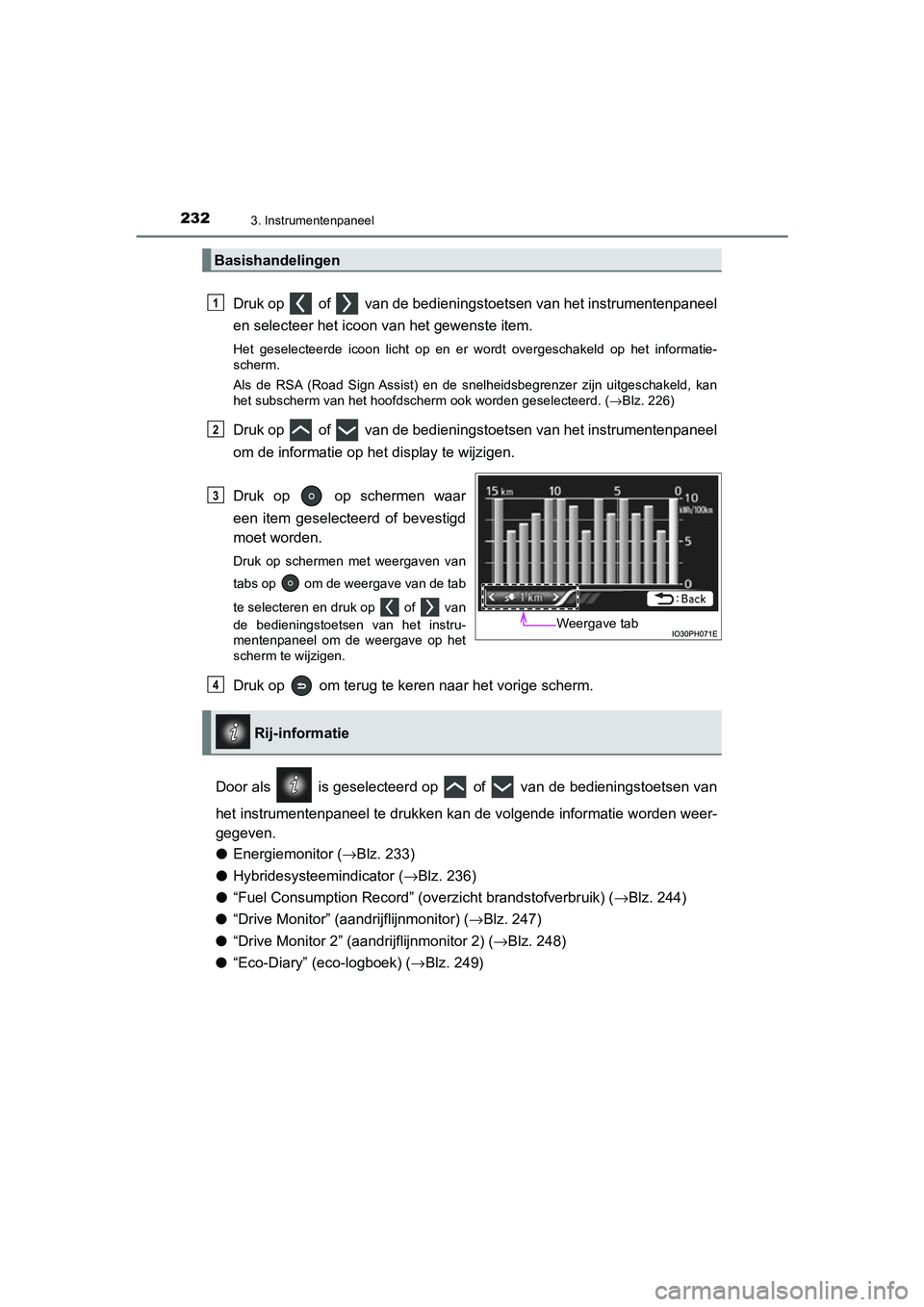 TOYOTA PRIUS PLUG-IN HYBRID 2020  Instructieboekje (in Dutch) 2323. Instrumentenpaneel
Prius Plug-in Hybrid_OM_OM47D72E_(EE)
Druk op   of   van de bedieningstoetsen van het instrumentenpaneel
en selecteer het icoon van het gewenste item.
Het geselecteerde icoon 
