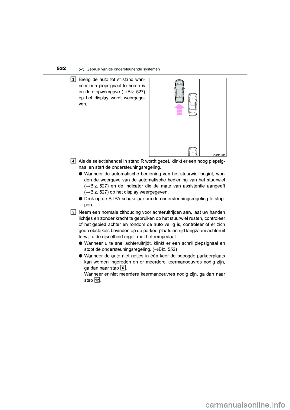 TOYOTA PRIUS PLUG-IN HYBRID 2020  Instructieboekje (in Dutch) 5325-5. Gebruik van de ondersteunende systemen
Prius Plug-in Hybrid_OM_OM47D72E_(EE)
Breng de auto tot stilstand wan-
neer een piepsignaal te horen is
en de stopweergave (→Blz. 527)
op het display w