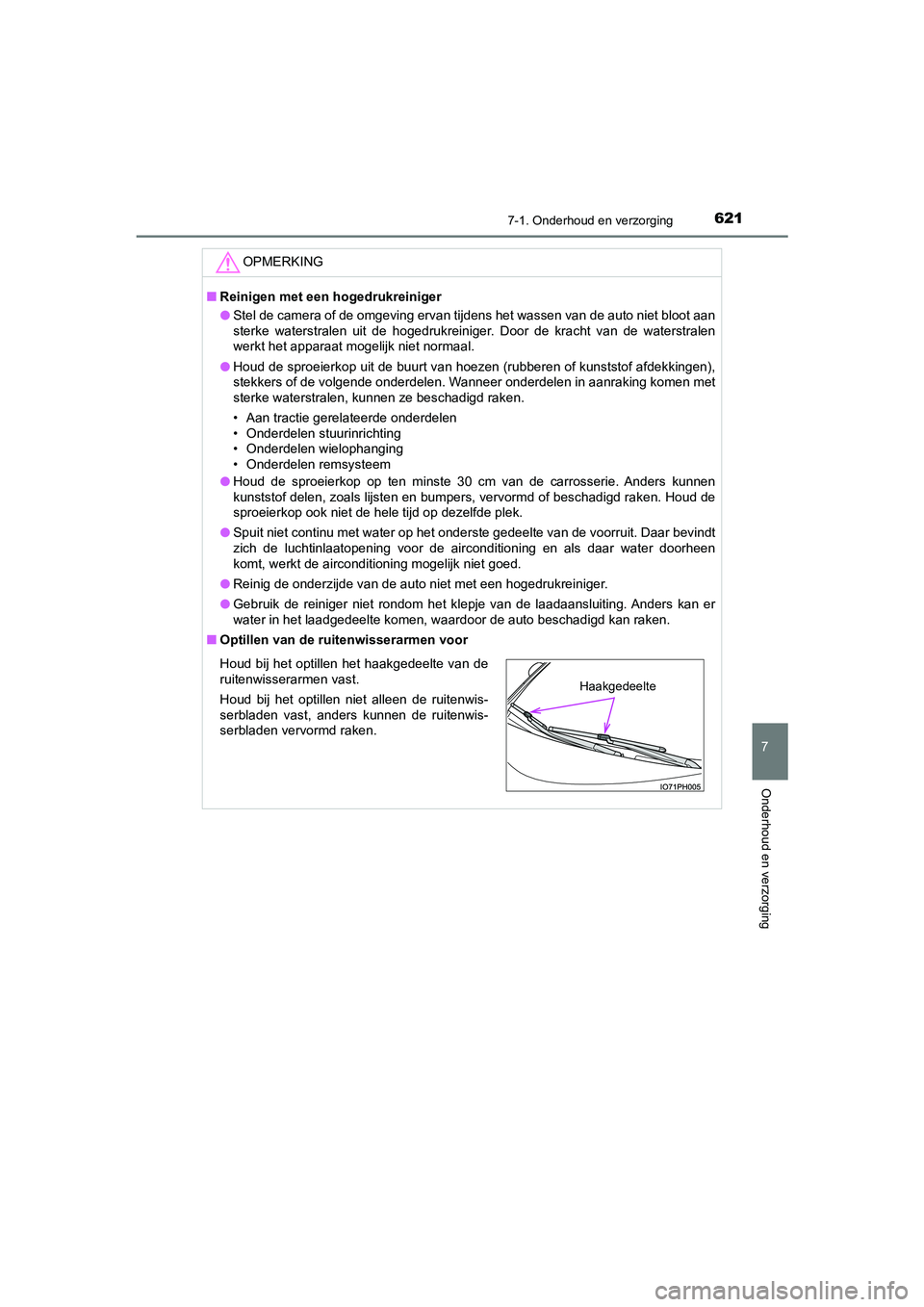 TOYOTA PRIUS PLUG-IN HYBRID 2020 Instructieboekje (in Dutch) 6217-1. Onderhoud en verzorging
Prius Plug-in Hybrid_OM_OM47D72E_(EE)
7
Onderhoud en verzorging
OPMERKING
■ Reinigen met een hogedrukreiniger
● Stel de camera of de omgeving ervan tijdens het wass TOYOTA PRIUS PLUG-IN HYBRID 2020 Instructieboekje (in Dutch) 6217-1. Onderhoud en verzorging
Prius Plug-in Hybrid_OM_OM47D72E_(EE)
7
Onderhoud en verzorging
OPMERKING
■ Reinigen met een hogedrukreiniger
● Stel de camera of de omgeving ervan tijdens het wass