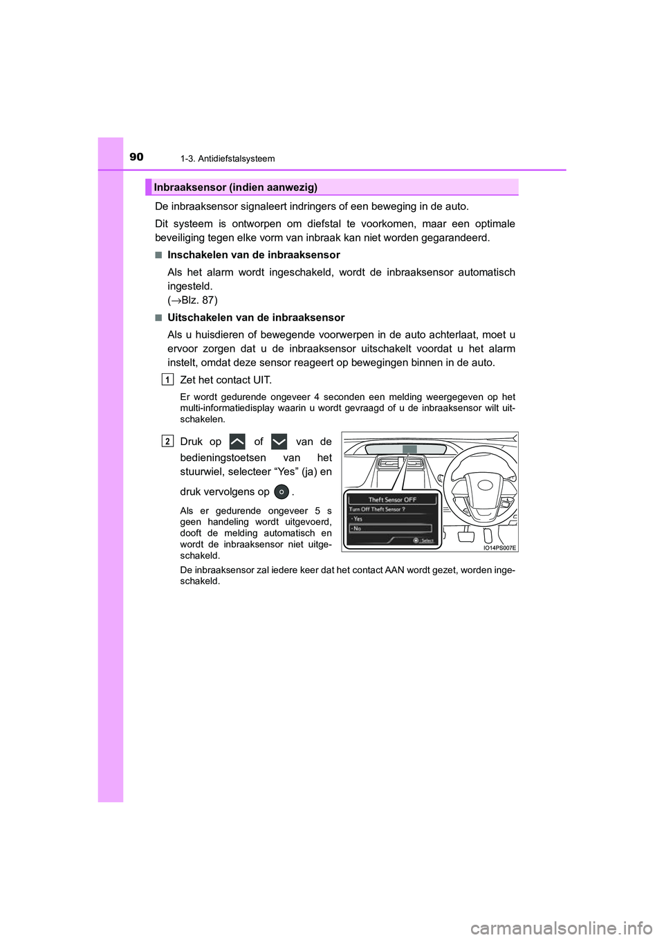 TOYOTA PRIUS PLUG-IN HYBRID 2020 Instructieboekje (in Dutch) 901-3. Antidiefstalsysteem
Prius Plug-in Hybrid_OM_OM47D72E_(EE)
De inbraaksensor signaleert indringers of een beweging in de auto.
Dit systeem is ontworpen om diefstal te voorkomen, maar een optimale TOYOTA PRIUS PLUG-IN HYBRID 2020 Instructieboekje (in Dutch) 901-3. Antidiefstalsysteem
Prius Plug-in Hybrid_OM_OM47D72E_(EE)
De inbraaksensor signaleert indringers of een beweging in de auto.
Dit systeem is ontworpen om diefstal te voorkomen, maar een optimale