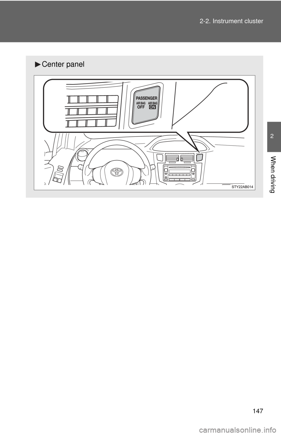 TOYOTA YARIS 2011 3.G Owners Manual 147
2-2. Instrument cluster
2
When driving
Center panel 