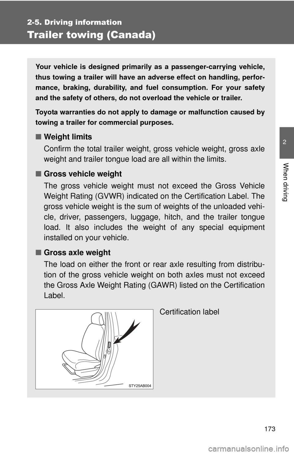 TOYOTA YARIS 2011 3.G Owners Manual 173
2-5. Driving information
2
When driving
Trailer towing (Canada)
Your vehicle is designed primarily as a passenger-carrying vehicle,
thus towing a trailer will have an ad verse effect on handling, TOYOTA YARIS 2011 3.G Owners Manual 173
2-5. Driving information
2
When driving
Trailer towing (Canada)
Your vehicle is designed primarily as a passenger-carrying vehicle,
thus towing a trailer will have an ad verse effect on handling,