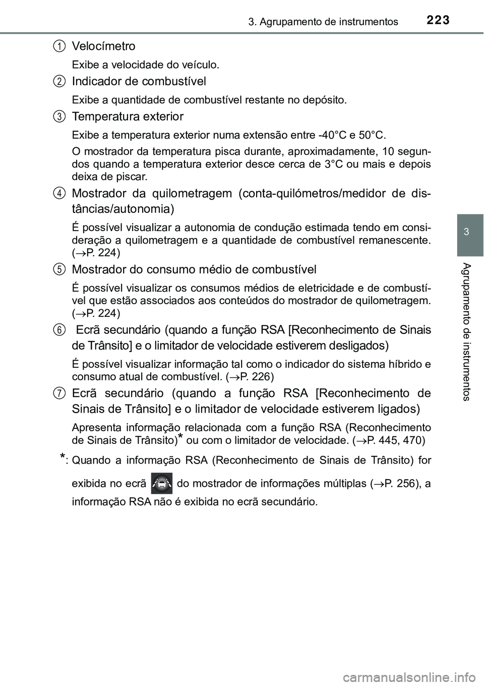 TOYOTA PRIUS PLUG-IN HYBRID 2020 Instrukcja obsługi (in Polish) 2233. Agrupamento de instrumentos
3
Agrupamento de instrumentos
Ve l o c í m e t r o
Exibe a velocidade do veículo.
Indicador de combustível
Exibe a quantidade de combustível restante no depósito TOYOTA PRIUS PLUG-IN HYBRID 2020 Instrukcja obsługi (in Polish) 2233. Agrupamento de instrumentos
3
Agrupamento de instrumentos
Ve l o c í m e t r o
Exibe a velocidade do veículo.
Indicador de combustível
Exibe a quantidade de combustível restante no depósito