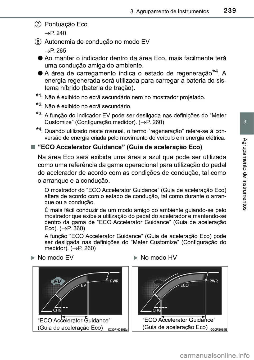 TOYOTA PRIUS PLUG-IN HYBRID 2020 Instrukcja obsługi (in Polish) 2393. Agrupamento de instrumentos
3
Agrupamento de instrumentos
Pontuação Eco
P. 240
Autonomia de condução no modo EV
P. 265
●Ao manter o indicador dentro da área Eco, mais facil TOYOTA PRIUS PLUG-IN HYBRID 2020 Instrukcja obsługi (in Polish) 2393. Agrupamento de instrumentos
3
Agrupamento de instrumentos
Pontuação Eco
P. 240
Autonomia de condução no modo EV
P. 265
●Ao manter o indicador dentro da área Eco, mais facil