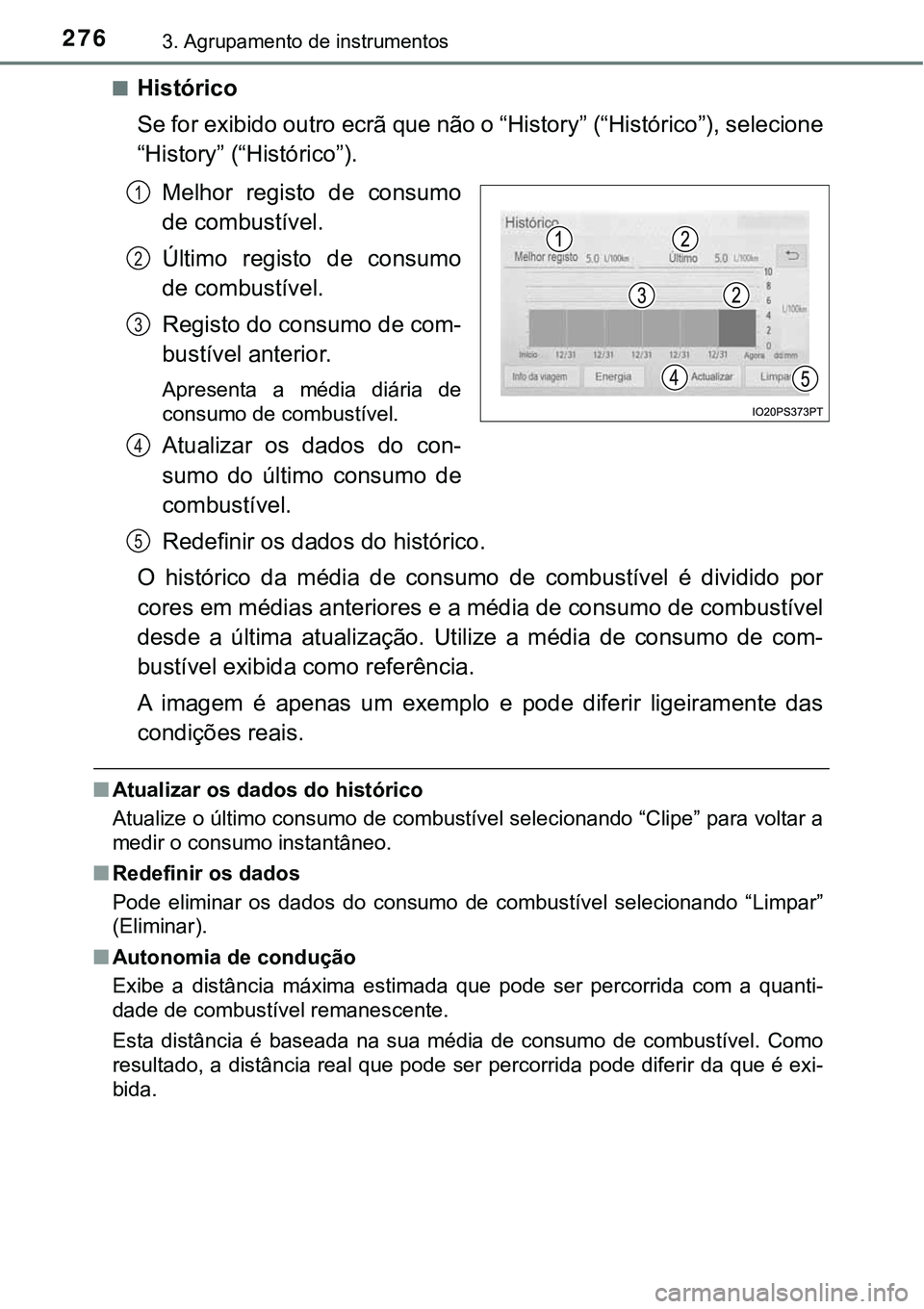 TOYOTA PRIUS PLUG-IN HYBRID 2020 Instrukcja obsługi (in Polish) 2763. Agrupamento de instrumentos
■Histórico
Se for exibido outro ecrã que não o “History” (“Histórico”), selecione
“History” (“Histórico”).
Melhor registo de consumo
de comb TOYOTA PRIUS PLUG-IN HYBRID 2020 Instrukcja obsługi (in Polish) 2763. Agrupamento de instrumentos
■Histórico
Se for exibido outro ecrã que não o “History” (“Histórico”), selecione
“History” (“Histórico”).
Melhor registo de consumo
de comb