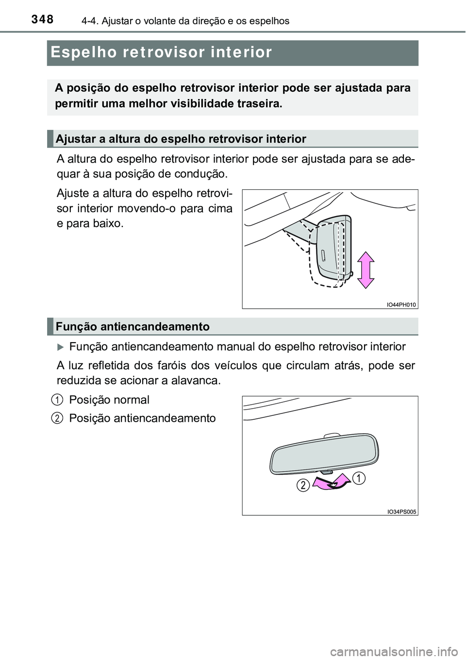 TOYOTA PRIUS PLUG-IN HYBRID 2020  Instrukcja obsługi (in Polish) 3484-4. Ajustar o volante da direção e os espelhos
Espelho retrovisor interior
A altura do espelho retrovisor interior pode ser ajustada para se ade-
quar à sua posição de condução.
Ajuste a al