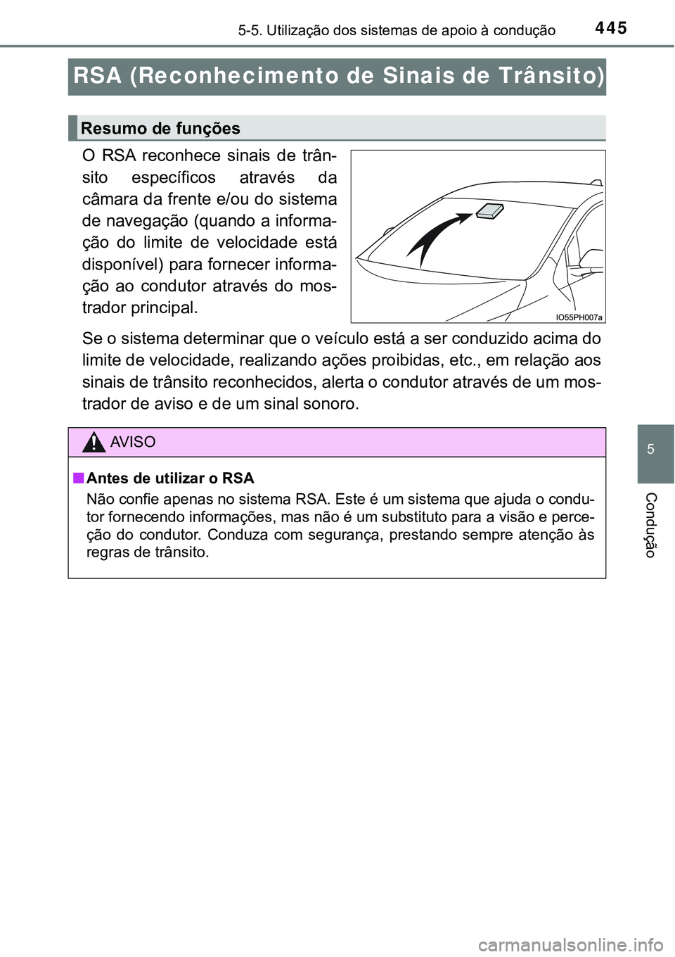 TOYOTA PRIUS PLUG-IN HYBRID 2020 Instrukcja obsługi (in Polish) 4455-5. Utilização dos sistemas de apoio à condução
5
Condução
RSA (Reconhecimento de Sinais de Trânsito)
O RSA reconhece sinais de trân-
sito específicos através da
câmara da fren TOYOTA PRIUS PLUG-IN HYBRID 2020 Instrukcja obsługi (in Polish) 4455-5. Utilização dos sistemas de apoio à condução
5
Condução
RSA (Reconhecimento de Sinais de Trânsito)
O RSA reconhece sinais de trân-
sito específicos através da
câmara da fren