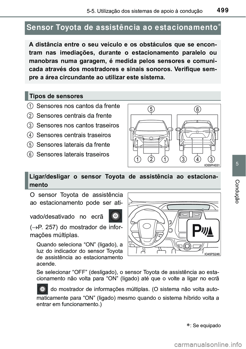 TOYOTA PRIUS PLUG-IN HYBRID 2020  Instrukcja obsługi (in Polish) 4995-5. Utilização dos sistemas de apoio à condução
5
Condução
Sensor Toyota de assistência ao estacionamento
Sensores nos cantos da frente
Sensores centrais da frente
Sensores nos cantos t