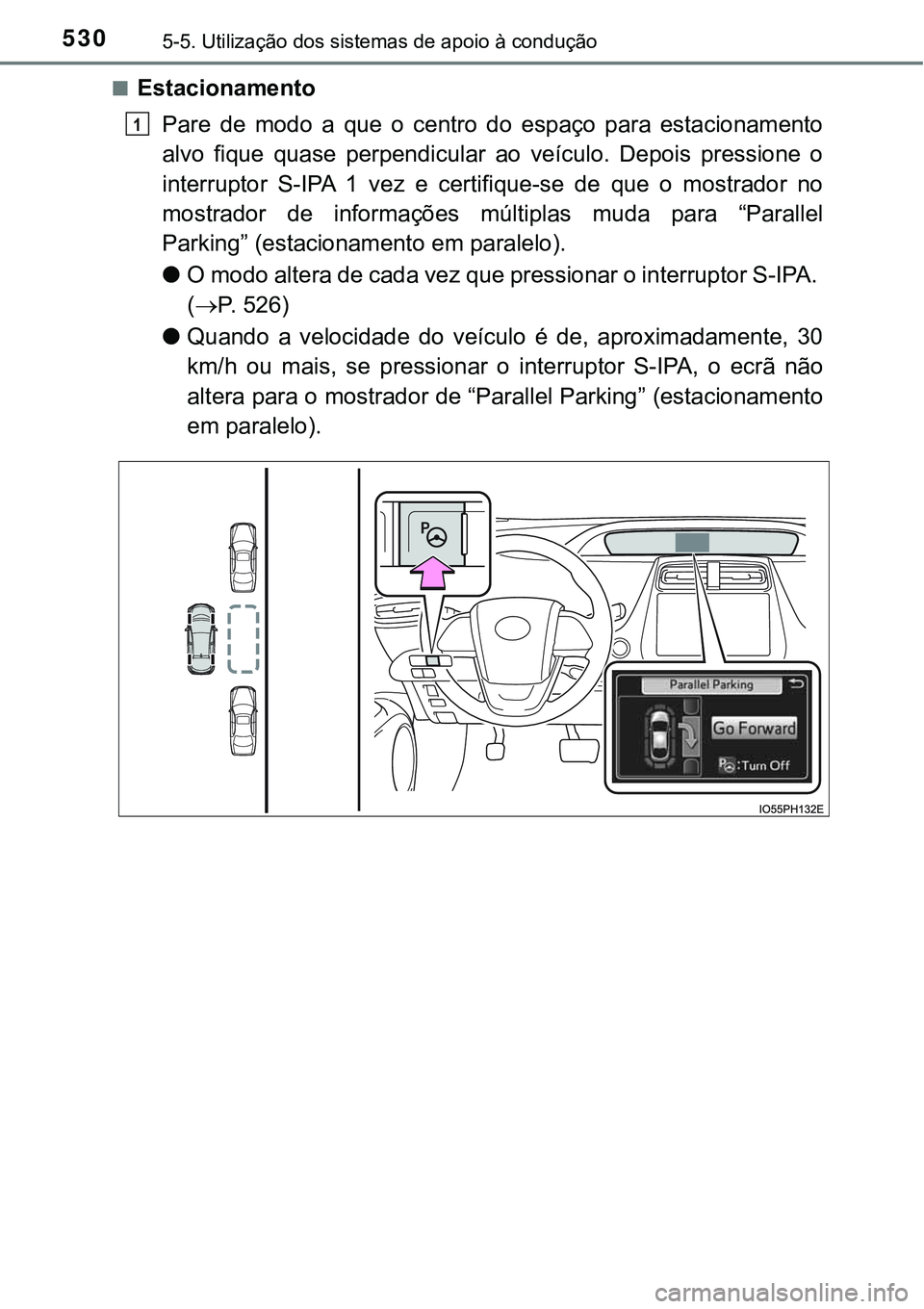 TOYOTA PRIUS PLUG-IN HYBRID 2020 Instrukcja obsługi (in Polish) 5305-5. Utilização dos sistemas de apoio à condução
■Estacionamento
Pare de modo a que o centro do espaço para estacionamento
alvo fique quase perpendicular ao veículo. Depois TOYOTA PRIUS PLUG-IN HYBRID 2020 Instrukcja obsługi (in Polish) 5305-5. Utilização dos sistemas de apoio à condução
■Estacionamento
Pare de modo a que o centro do espaço para estacionamento
alvo fique quase perpendicular ao veículo. Depois