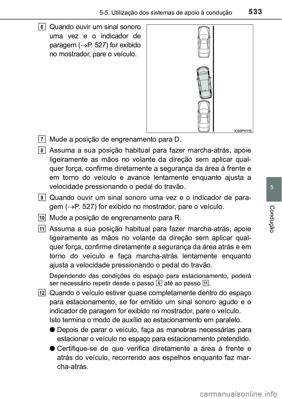 TOYOTA PRIUS PLUG-IN HYBRID 2020 Instrukcja obsługi (in Polish) 5335-5. Utilização dos sistemas de apoio à condução
5
Condução
Quando ouvir um sinal sonoro
uma vez e o indicador de
paragem (P. 527) for exibido
no mostrador, pare o veículo.
Mude a p TOYOTA PRIUS PLUG-IN HYBRID 2020 Instrukcja obsługi (in Polish) 5335-5. Utilização dos sistemas de apoio à condução
5
Condução
Quando ouvir um sinal sonoro
uma vez e o indicador de
paragem (P. 527) for exibido
no mostrador, pare o veículo.
Mude a p