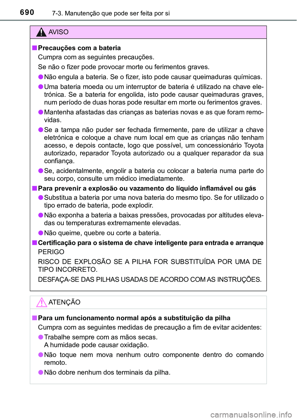 TOYOTA PRIUS PLUG-IN HYBRID 2020 Instrukcja obsługi (in Polish) 6907-3. Manutenção que pode ser feita por si
AV I S O
■Precauções com a bateria
Cumpra com as seguintes precauções.
<0036004800030051006d00520003005200030049004c005d00480055000300530052004700 TOYOTA PRIUS PLUG-IN HYBRID 2020 Instrukcja obsługi (in Polish) 6907-3. Manutenção que pode ser feita por si
AV I S O
■Precauções com a bateria
Cumpra com as seguintes precauções.
<0036004800030051006d00520003005200030049004c005d00480055000300530052004700