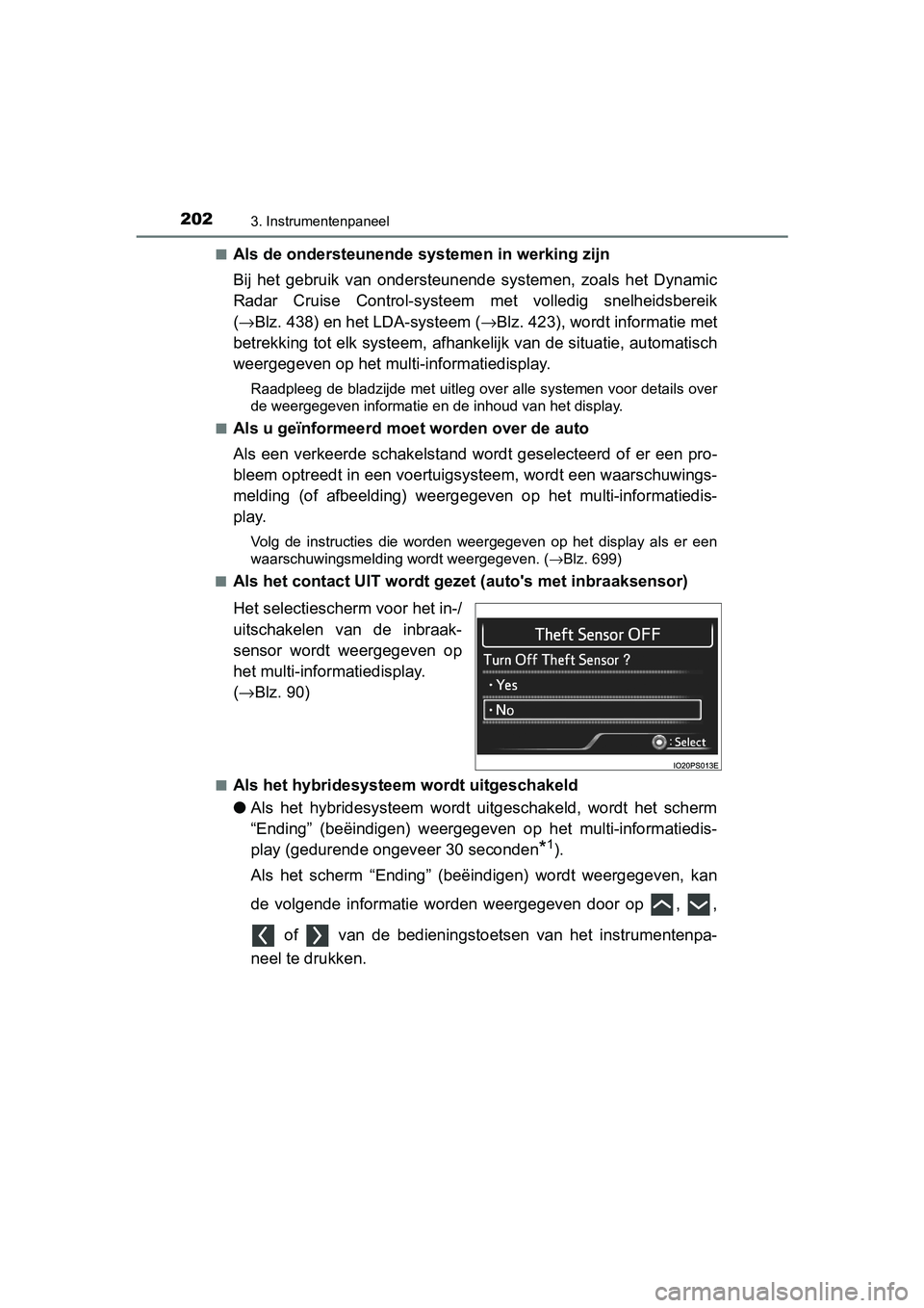 TOYOTA PRIUS PLUG-IN HYBRID 2019 Instructieboekje (in Dutch) 2023. Instrumentenpaneel
PRIUS PHV_OM_OM47C78E_(EE)■
Als de ondersteunende sys
temen in werking zijn
Bij het gebruik van ondersteu nende systemen, zoals het Dynamic
Radar Cruise Control-sy TOYOTA PRIUS PLUG-IN HYBRID 2019 Instructieboekje (in Dutch) 2023. Instrumentenpaneel
PRIUS PHV_OM_OM47C78E_(EE)■
Als de ondersteunende sys
temen in werking zijn
Bij het gebruik van ondersteu nende systemen, zoals het Dynamic
Radar Cruise Control-sy