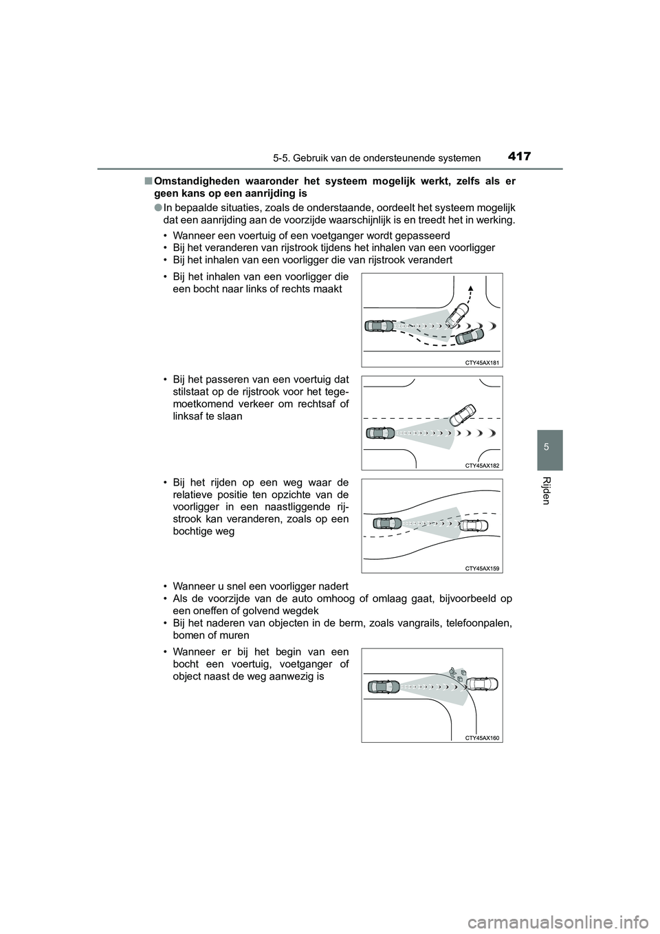 TOYOTA PRIUS PLUG-IN HYBRID 2019  Instructieboekje (in Dutch) 4175-5. Gebruik van de ondersteunende systemen
PRIUS PHV_OM_OM47C78E_(EE)
5
Rijden
■Omstandigheden  waaronder  het  systeem  mogelijk  werkt,  zelfs  als  er
geen kans op een aanrijding is
● In be