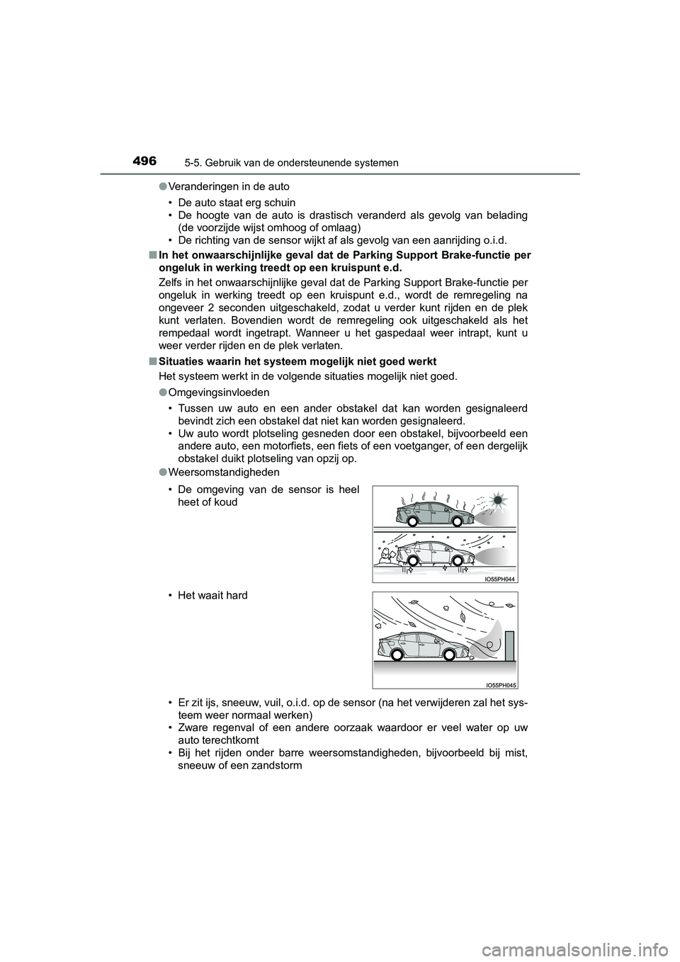 TOYOTA PRIUS PLUG-IN HYBRID 2019  Instructieboekje (in Dutch) 4965-5. Gebruik van de ondersteunende systemen
PRIUS PHV_OM_OM47C78E_(EE)●
Veranderingen in de auto
• De auto staat erg schuin
• De  hoogte  van  de  auto  is  drastisch  veranderd  als  gevolg 