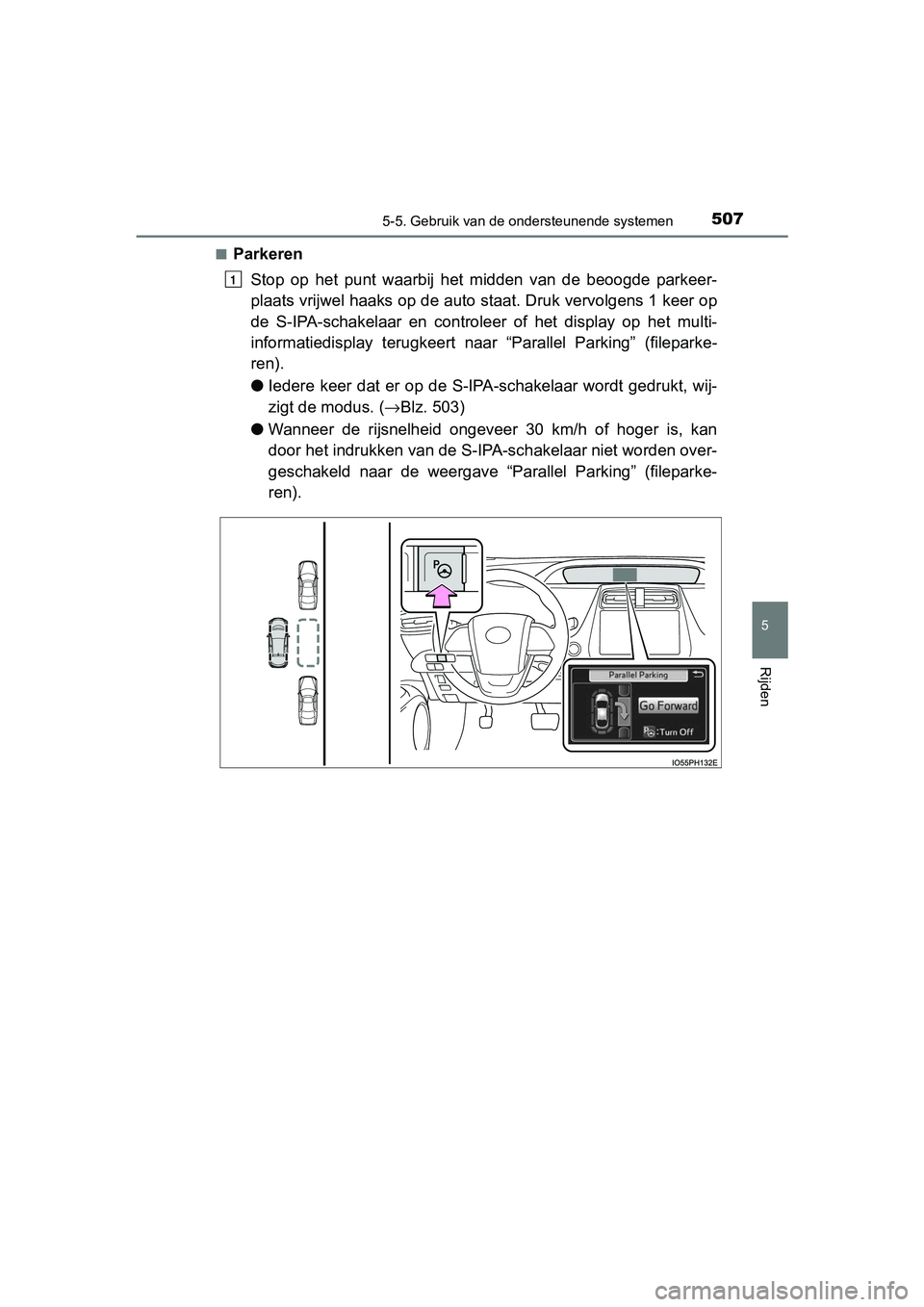 TOYOTA PRIUS PLUG-IN HYBRID 2019 Instructieboekje (in Dutch) 5075-5. Gebruik van de ondersteunende systemen
PRIUS PHV_OM_OM47C78E_(EE)
5
Rijden
■ParkerenStop op het punt waarbij het midden van de beoogde parkeer-
plaats vrijwel haaks op de aut o sta TOYOTA PRIUS PLUG-IN HYBRID 2019 Instructieboekje (in Dutch) 5075-5. Gebruik van de ondersteunende systemen
PRIUS PHV_OM_OM47C78E_(EE)
5
Rijden
■ParkerenStop op het punt waarbij het midden van de beoogde parkeer-
plaats vrijwel haaks op de aut o sta