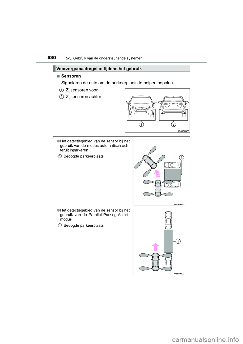 TOYOTA PRIUS PLUG-IN HYBRID 2019 Instructieboekje (in Dutch) 5305-5. Gebruik van de ondersteunende systemen
PRIUS PHV_OM_OM47C78E_(EE)■
Sensoren
Signaleren de auto om de park
eerplaats te helpen bepalen.
Zijsensoren voor
Zijsensoren achter
Voorzorgsmaatregel TOYOTA PRIUS PLUG-IN HYBRID 2019 Instructieboekje (in Dutch) 5305-5. Gebruik van de ondersteunende systemen
PRIUS PHV_OM_OM47C78E_(EE)■
Sensoren
Signaleren de auto om de park
eerplaats te helpen bepalen.
Zijsensoren voor
Zijsensoren achter
Voorzorgsmaatregel