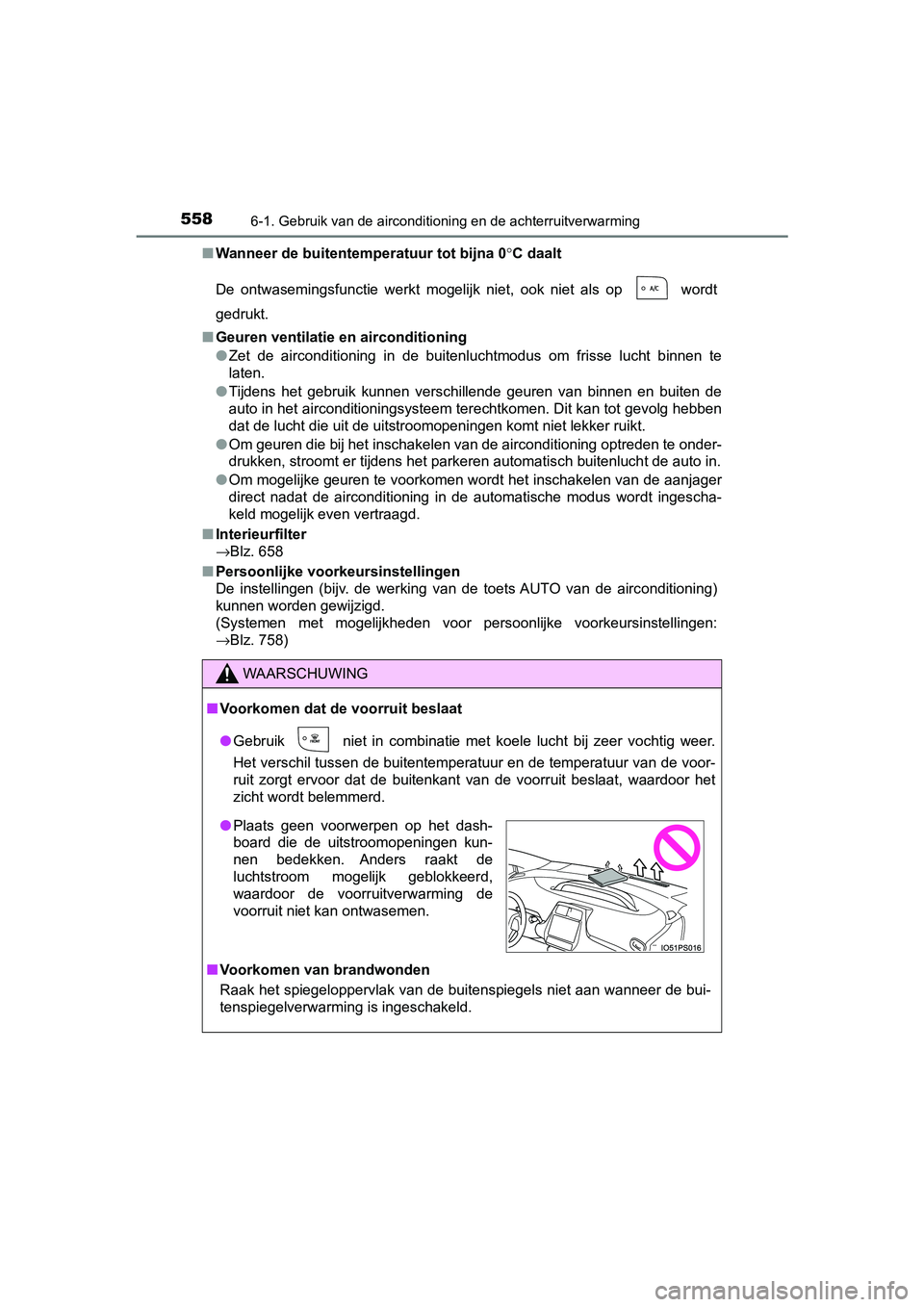 TOYOTA PRIUS PLUG-IN HYBRID 2019 Instructieboekje (in Dutch) 5586-1. Gebruik van de airconditioning en de achterruitverwarming
PRIUS PHV_OM_OM47C78E_(EE)■
Wanneer de buitentemperatuur tot bijna 0° C daalt
De ontwasemingsfunctie werkt mogelijk niet, ook TOYOTA PRIUS PLUG-IN HYBRID 2019 Instructieboekje (in Dutch) 5586-1. Gebruik van de airconditioning en de achterruitverwarming
PRIUS PHV_OM_OM47C78E_(EE)■
Wanneer de buitentemperatuur tot bijna 0° C daalt
De ontwasemingsfunctie werkt mogelijk niet, ook