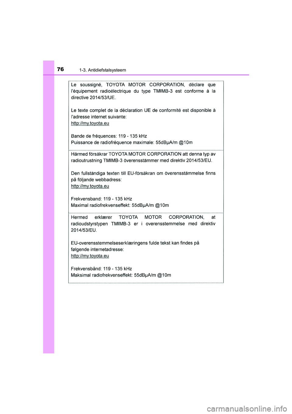 TOYOTA PRIUS PLUG-IN HYBRID 2019  Instructieboekje (in Dutch) 761-3. Antidiefstalsysteem
PRIUS PHV_OM_OM47C78E_(EE)
PRIUS PHV_OM_OM47C78E_(EE).book  Page 76  Wednesday, April 3, 2019  10:55 AM 