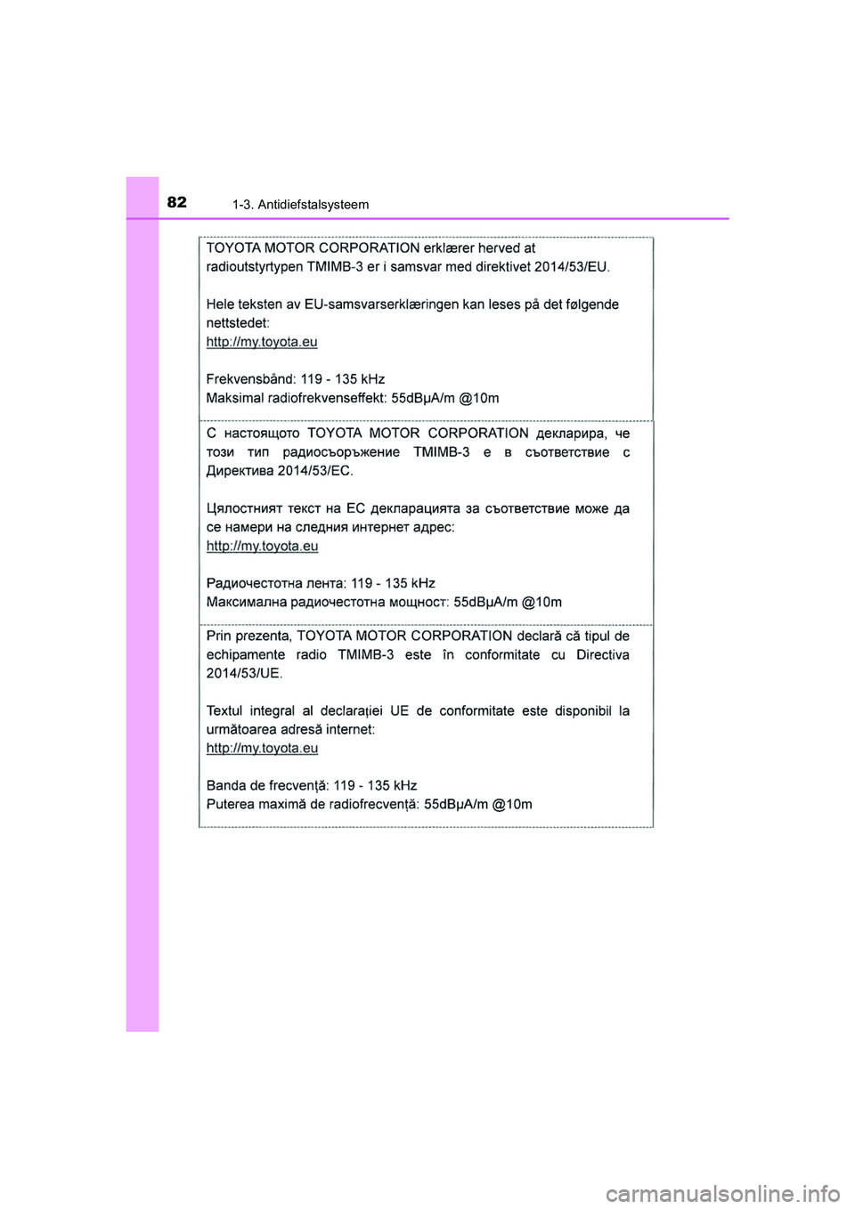 TOYOTA PRIUS PLUG-IN HYBRID 2019  Instructieboekje (in Dutch) 821-3. Antidiefstalsysteem
PRIUS PHV_OM_OM47C78E_(EE)
PRIUS PHV_OM_OM47C78E_(EE).book  Page 82  Wednesday, April 3, 2019  10:55 AM 