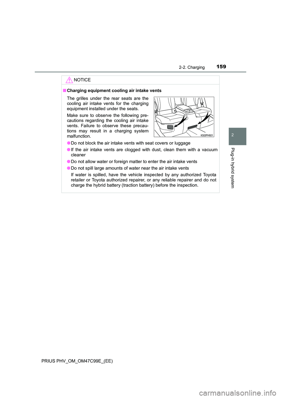 TOYOTA PRIUS PLUG-IN HYBRID 2018 Owners Manual 1592-2. Charging
2
Plug-in hybrid system
PRIUS PHV_OM_OM47C99E_(EE)
NOTICE
■Charging equipment cooling air intake vents
● Do not block the air intake vents with seat covers or luggage
● If the TOYOTA PRIUS PLUG-IN HYBRID 2018 Owners Manual 1592-2. Charging
2
Plug-in hybrid system
PRIUS PHV_OM_OM47C99E_(EE)
NOTICE
■Charging equipment cooling air intake vents
● Do not block the air intake vents with seat covers or luggage
● If the