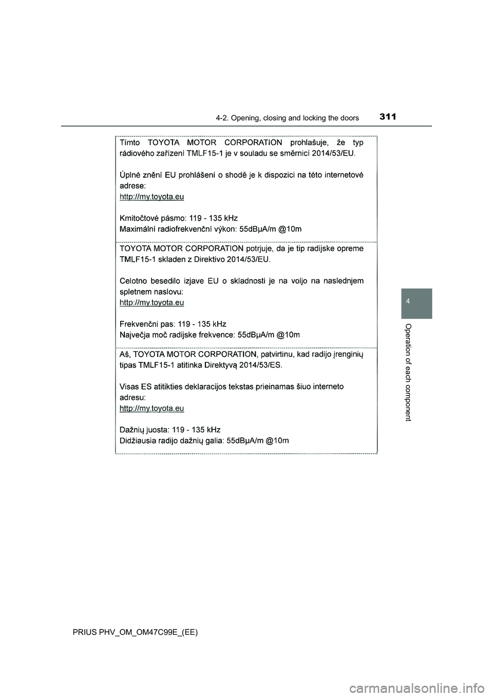 TOYOTA PRIUS PLUG-IN HYBRID 2018  Owners Manual 3114-2. Opening, closing and locking the doors
PRIUS PHV_OM_OM47C99E_(EE)
4
Operation of each component 