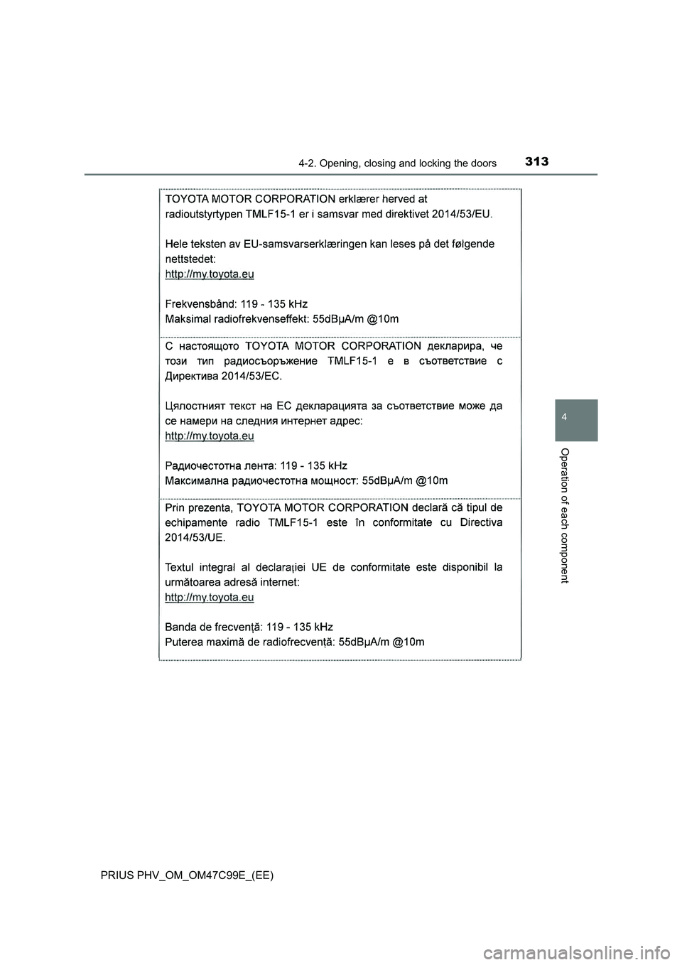 TOYOTA PRIUS PLUG-IN HYBRID 2018  Owners Manual 3134-2. Opening, closing and locking the doors
PRIUS PHV_OM_OM47C99E_(EE)
4
Operation of each component 