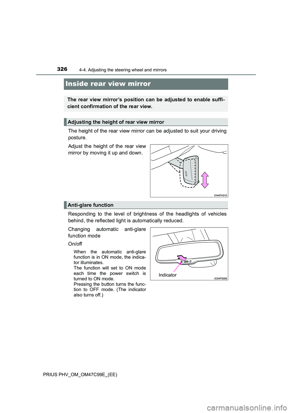 TOYOTA PRIUS PLUG-IN HYBRID 2018  Owners Manual 3264-4. Adjusting the steering wheel and mirrors
PRIUS PHV_OM_OM47C99E_(EE)
Inside rear view mirror
The height of the rear view mirror can be adjusted to suit your driving 
posture. 
Adjust the height