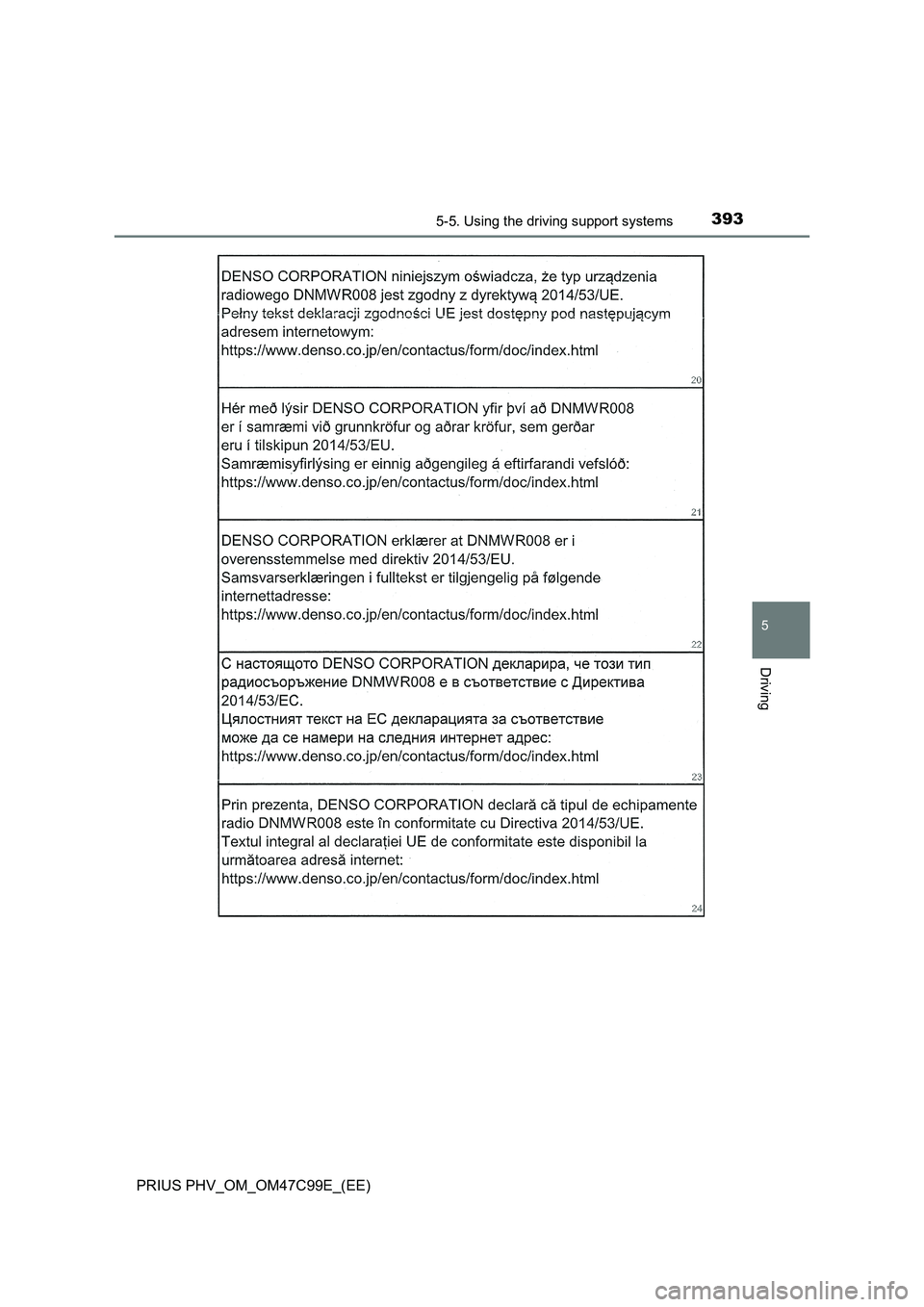 TOYOTA PRIUS PLUG-IN HYBRID 2018 Owners Manual 3935-5. Using the driving support systems
PRIUS PHV_OM_OM47C99E_(EE)
5
Driving TOYOTA PRIUS PLUG-IN HYBRID 2018 Owners Manual 3935-5. Using the driving support systems
PRIUS PHV_OM_OM47C99E_(EE)
5
Driving