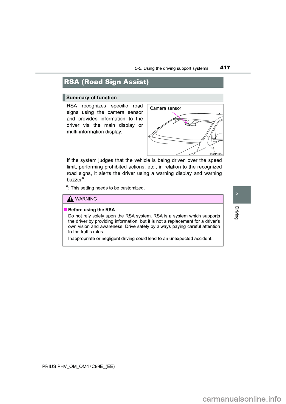 TOYOTA PRIUS PLUG-IN HYBRID 2018 Owners Manual 4175-5. Using the driving support systems
PRIUS PHV_OM_OM47C99E_(EE)
5
Driving
RSA (Road Sign Assist)
RSA recognizes specific road
signs using the camera sensor
and provides information to the
driv TOYOTA PRIUS PLUG-IN HYBRID 2018 Owners Manual 4175-5. Using the driving support systems
PRIUS PHV_OM_OM47C99E_(EE)
5
Driving
RSA (Road Sign Assist)
RSA recognizes specific road
signs using the camera sensor
and provides information to the
driv