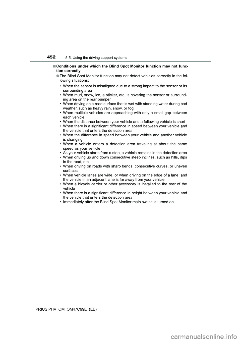 TOYOTA PRIUS PLUG-IN HYBRID 2018 Owners Manual 4525-5. Using the driving support systems
PRIUS PHV_OM_OM47C99E_(EE)■Conditions under which the Blind Spot Monitor function may not func-
tion correctly
●The Blind Spot Monitor function may not de TOYOTA PRIUS PLUG-IN HYBRID 2018 Owners Manual 4525-5. Using the driving support systems
PRIUS PHV_OM_OM47C99E_(EE)■Conditions under which the Blind Spot Monitor function may not func-
tion correctly
●The Blind Spot Monitor function may not de