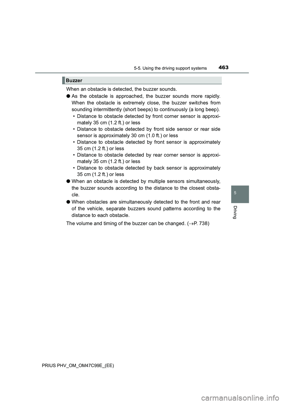 TOYOTA PRIUS PLUG-IN HYBRID 2018 Owners Manual 4635-5. Using the driving support systems
PRIUS PHV_OM_OM47C99E_(EE)
5
Driving
When an obstacle is detected, the buzzer sounds.
●As the obstacle is approached, the buzzer sounds more rapidly.
When t TOYOTA PRIUS PLUG-IN HYBRID 2018 Owners Manual 4635-5. Using the driving support systems
PRIUS PHV_OM_OM47C99E_(EE)
5
Driving
When an obstacle is detected, the buzzer sounds.
●As the obstacle is approached, the buzzer sounds more rapidly.
When t