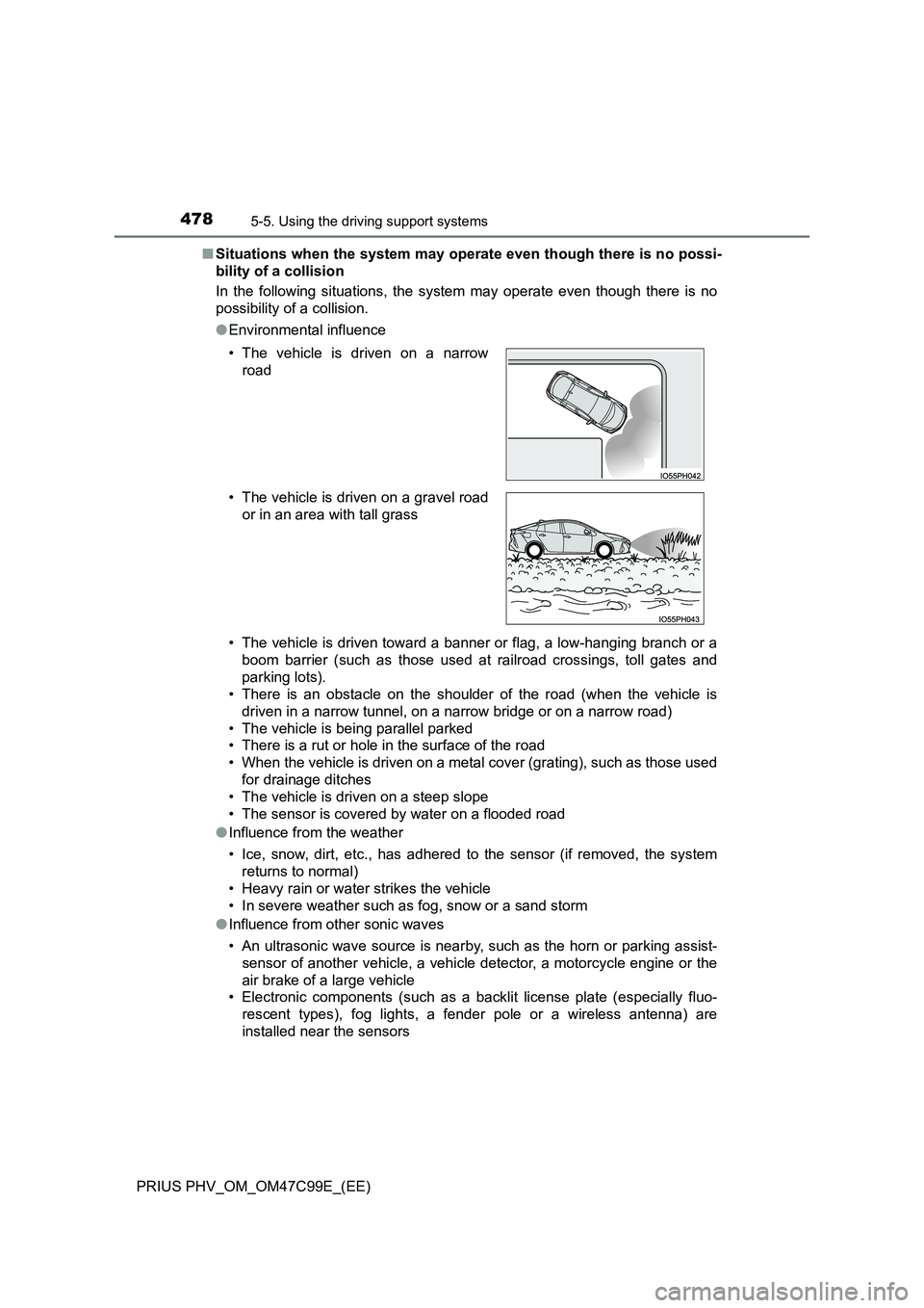 TOYOTA PRIUS PLUG-IN HYBRID 2018  Owners Manual 4785-5. Using the driving support systems
PRIUS PHV_OM_OM47C99E_(EE) 
■ Situations when the system may operate even though there is no possi- 
bility of a collision 
In the following situations, the