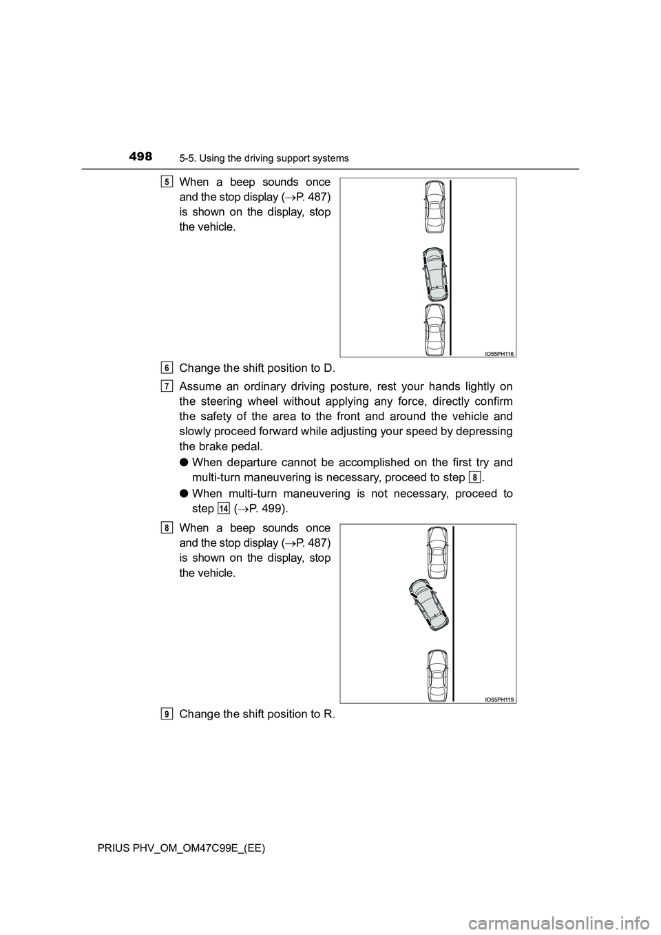 TOYOTA PRIUS PLUG-IN HYBRID 2018 Owners Manual 4985-5. Using the driving support systems
PRIUS PHV_OM_OM47C99E_(EE)
When a beep sounds once
and the stop display ( P. 487)
is shown on the display, stop
the vehicle.
Change the shift position TOYOTA PRIUS PLUG-IN HYBRID 2018 Owners Manual 4985-5. Using the driving support systems
PRIUS PHV_OM_OM47C99E_(EE)
When a beep sounds once
and the stop display ( P. 487)
is shown on the display, stop
the vehicle.
Change the shift position