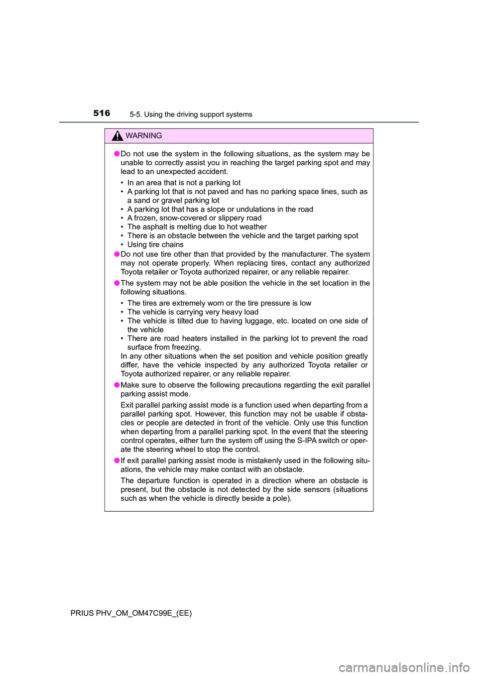 TOYOTA PRIUS PLUG-IN HYBRID 2018 Owners Manual 5165-5. Using the driving support systems
PRIUS PHV_OM_OM47C99E_(EE)
WARNING
●Do not use the system in the following situations, as the system may be
unable to correctly assist you in reaching the TOYOTA PRIUS PLUG-IN HYBRID 2018 Owners Manual 5165-5. Using the driving support systems
PRIUS PHV_OM_OM47C99E_(EE)
WARNING
●Do not use the system in the following situations, as the system may be
unable to correctly assist you in reaching the