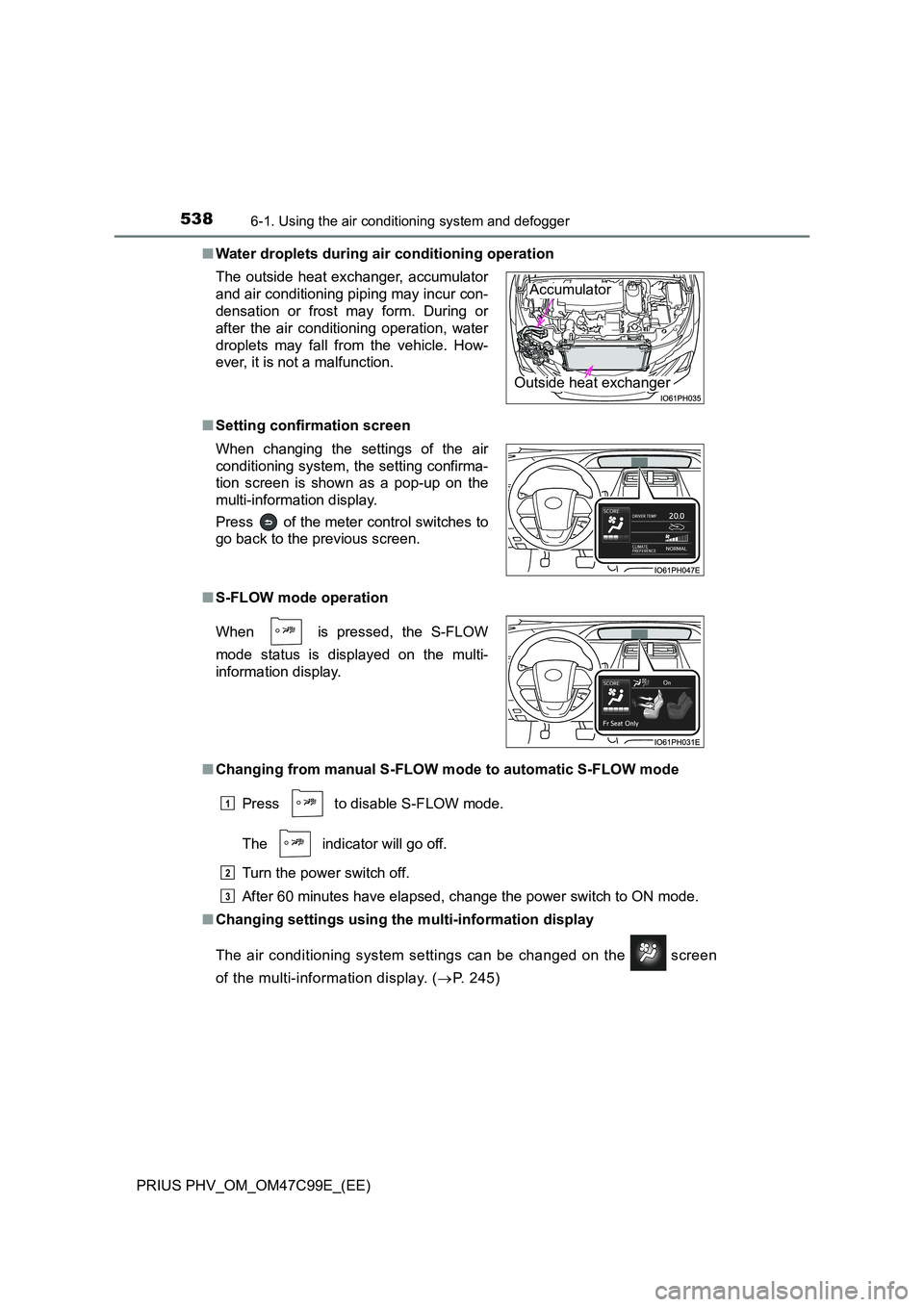 TOYOTA PRIUS PLUG-IN HYBRID 2018 Owners Manual 5386-1. Using the air conditioning system and defogger
PRIUS PHV_OM_OM47C99E_(EE)
■ Water droplets during air conditioning operation
■ Setting confirmation screen
■ S-FLOW mode operation
■ TOYOTA PRIUS PLUG-IN HYBRID 2018 Owners Manual 5386-1. Using the air conditioning system and defogger
PRIUS PHV_OM_OM47C99E_(EE)
■ Water droplets during air conditioning operation
■ Setting confirmation screen
■ S-FLOW mode operation
■