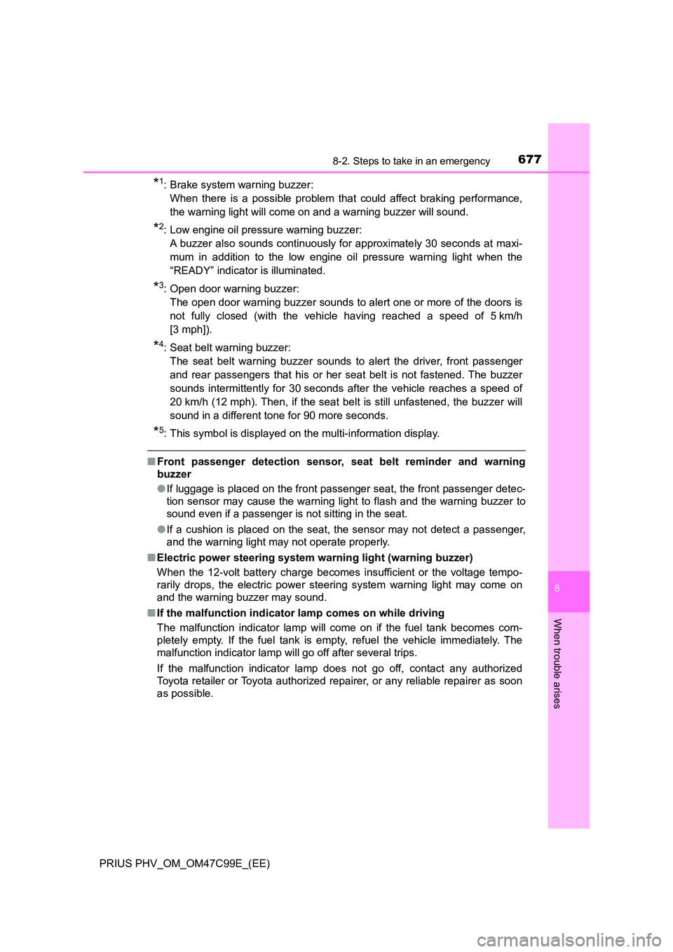 TOYOTA PRIUS PLUG-IN HYBRID 2018 Owners Manual 6778-2. Steps to take in an emergency
PRIUS PHV_OM_OM47C99E_(EE)
8
When trouble arises
*1: Brake system warning buzzer:
When there is a possible problem that could affect braking performance,
the war TOYOTA PRIUS PLUG-IN HYBRID 2018 Owners Manual 6778-2. Steps to take in an emergency
PRIUS PHV_OM_OM47C99E_(EE)
8
When trouble arises
*1: Brake system warning buzzer:
When there is a possible problem that could affect braking performance,
the war