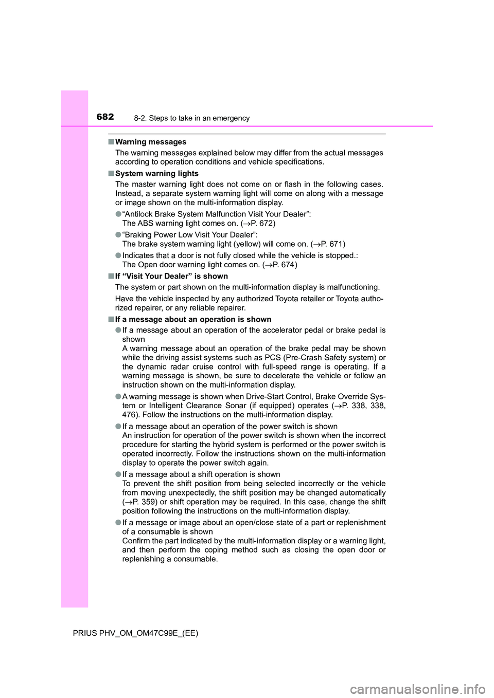 TOYOTA PRIUS PLUG-IN HYBRID 2018 Owners Manual 6828-2. Steps to take in an emergency
PRIUS PHV_OM_OM47C99E_(EE)
■Warning messages
The warning messages explained below may differ from the actual messages
according to operation conditions and v TOYOTA PRIUS PLUG-IN HYBRID 2018 Owners Manual 6828-2. Steps to take in an emergency
PRIUS PHV_OM_OM47C99E_(EE)
■Warning messages
The warning messages explained below may differ from the actual messages
according to operation conditions and v