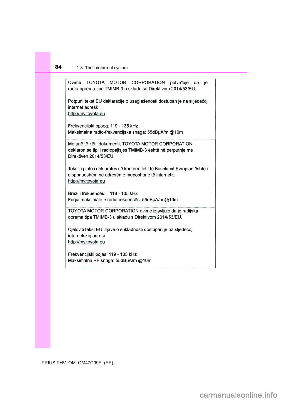 TOYOTA PRIUS PLUG-IN HYBRID 2018 Manual Online 841-3. Theft deterrent system
PRIUS PHV_OM_OM47C99E_(EE) 