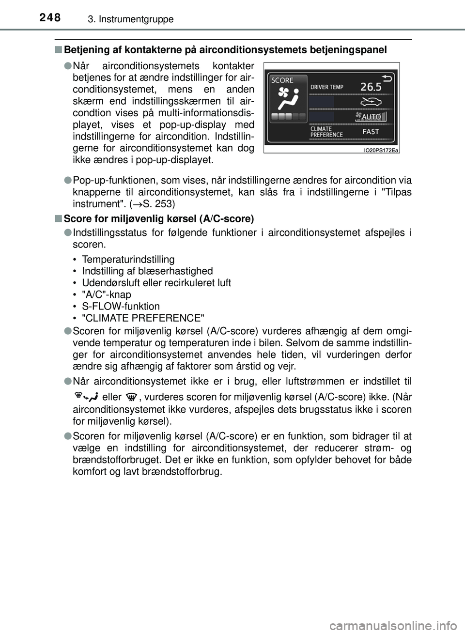 TOYOTA PRIUS PLUG-IN HYBRID 2018 Brugsanvisning (in Danish) 2483. Instrumentgruppe
OM47C99DK
nBetjening af kontakterne på airconditionsystemets betjeningspanel
lPop-up-funktionen, som vises, når indstillingerne ændres for aircondition via
knapperne til airc TOYOTA PRIUS PLUG-IN HYBRID 2018 Brugsanvisning (in Danish) 2483. Instrumentgruppe
OM47C99DK
nBetjening af kontakterne på airconditionsystemets betjeningspanel
lPop-up-funktionen, som vises, når indstillingerne ændres for aircondition via
knapperne til airc