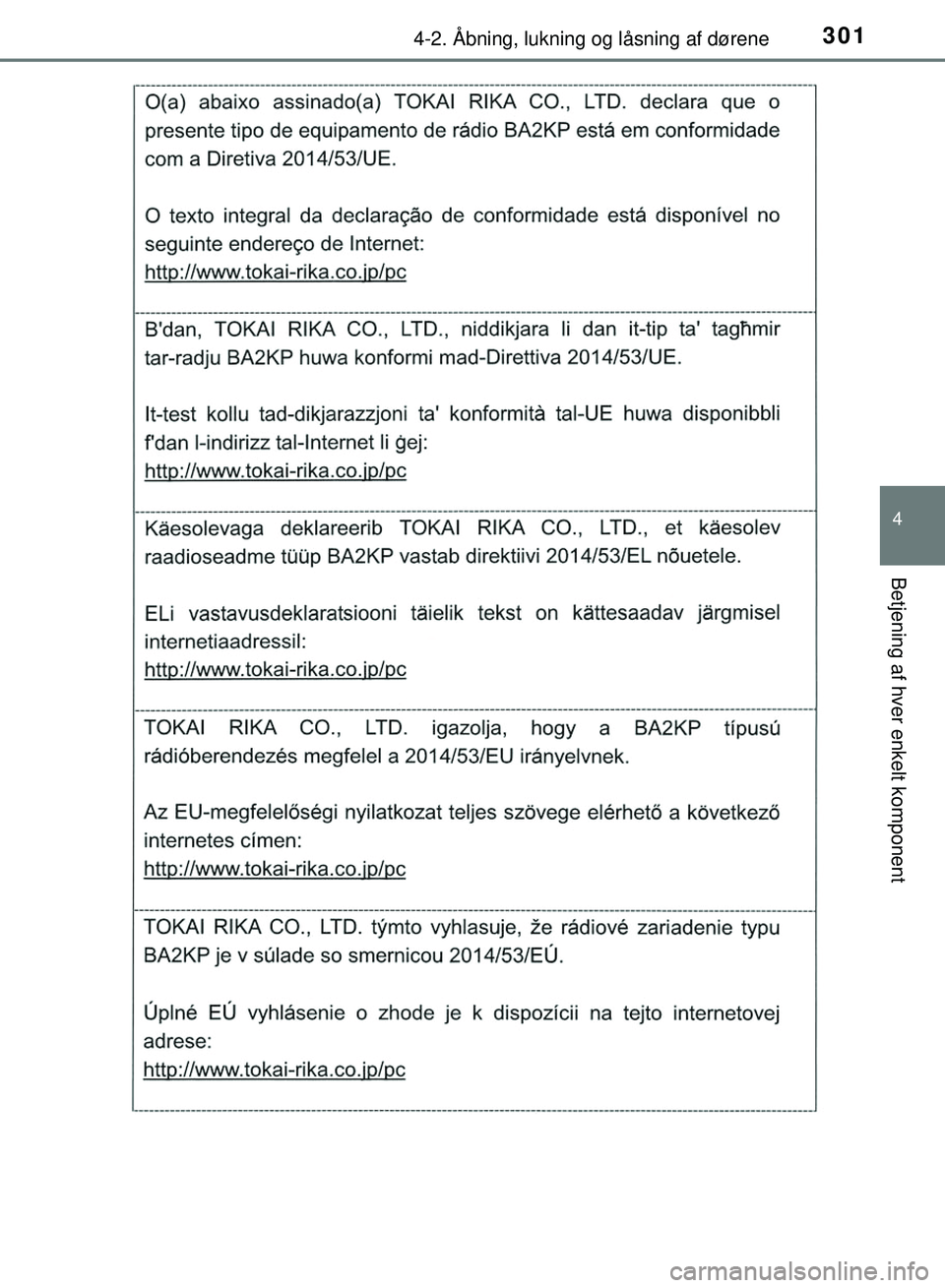 TOYOTA PRIUS PLUG-IN HYBRID 2018  Brugsanvisning (in Danish) 3014-2. Åbning, lukning og låsning af dørene
OM47C99DK
4
Betjening af hver enkelt komponent
OM47C99DK.book  Page 301  Friday, August 10, 2018  11:20 AM 