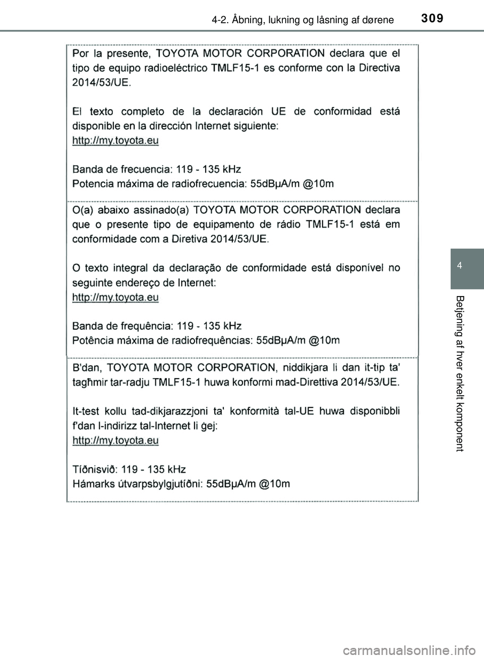 TOYOTA PRIUS PLUG-IN HYBRID 2018  Brugsanvisning (in Danish) 3094-2. Åbning, lukning og låsning af dørene
OM47C99DK
4
Betjening af hver enkelt komponent
OM47C99DK.book  Page 309  Friday, August 10, 2018  11:20 AM 