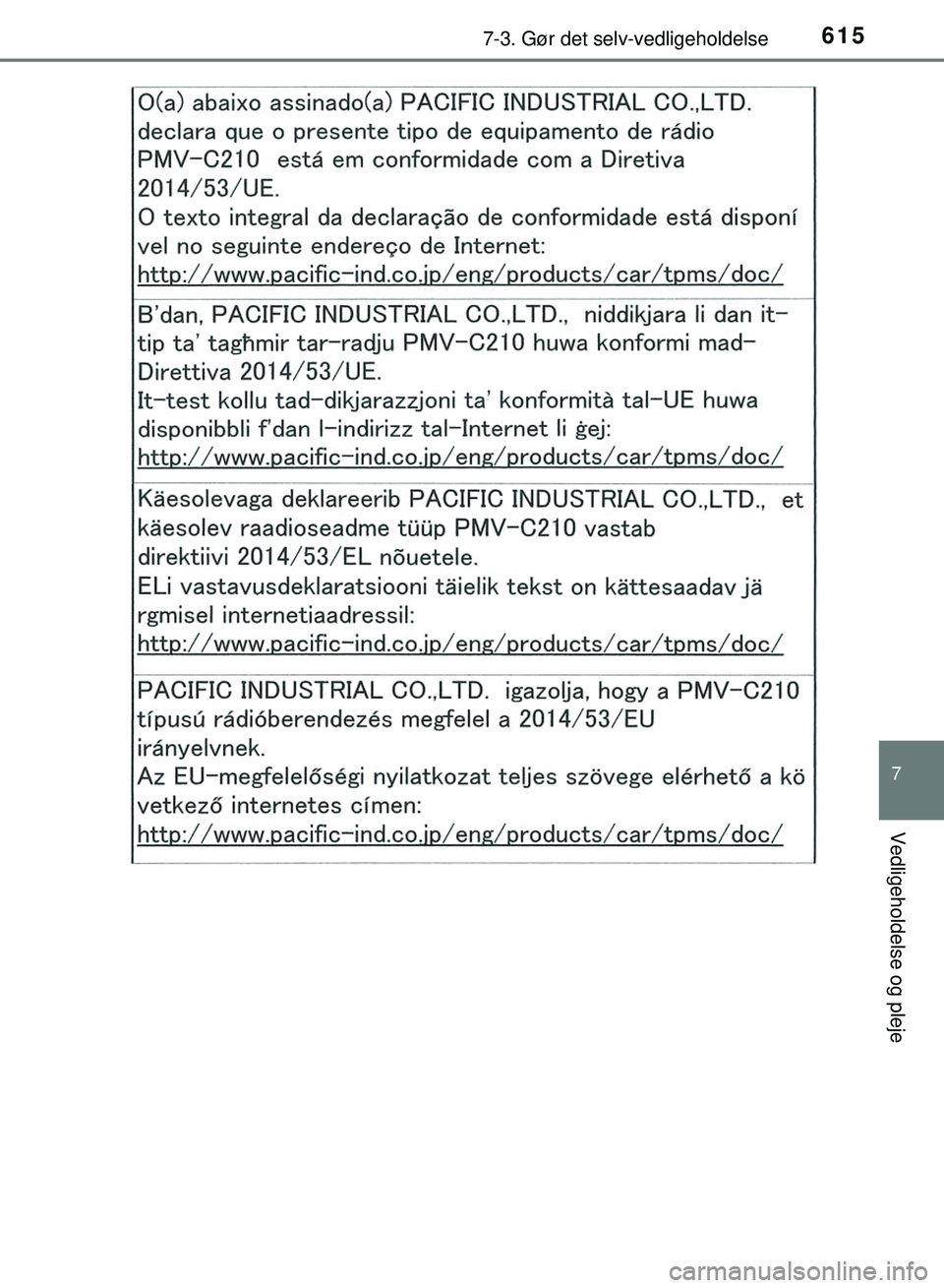 TOYOTA PRIUS PLUG-IN HYBRID 2018  Brugsanvisning (in Danish) 6157-3. Gør det selv-vedligeholdelse
OM47C99DK
7
Vedligeholdelse og pleje
OM47C99DK.book  Page 615  Friday, August 10, 2018  11:20 AM 