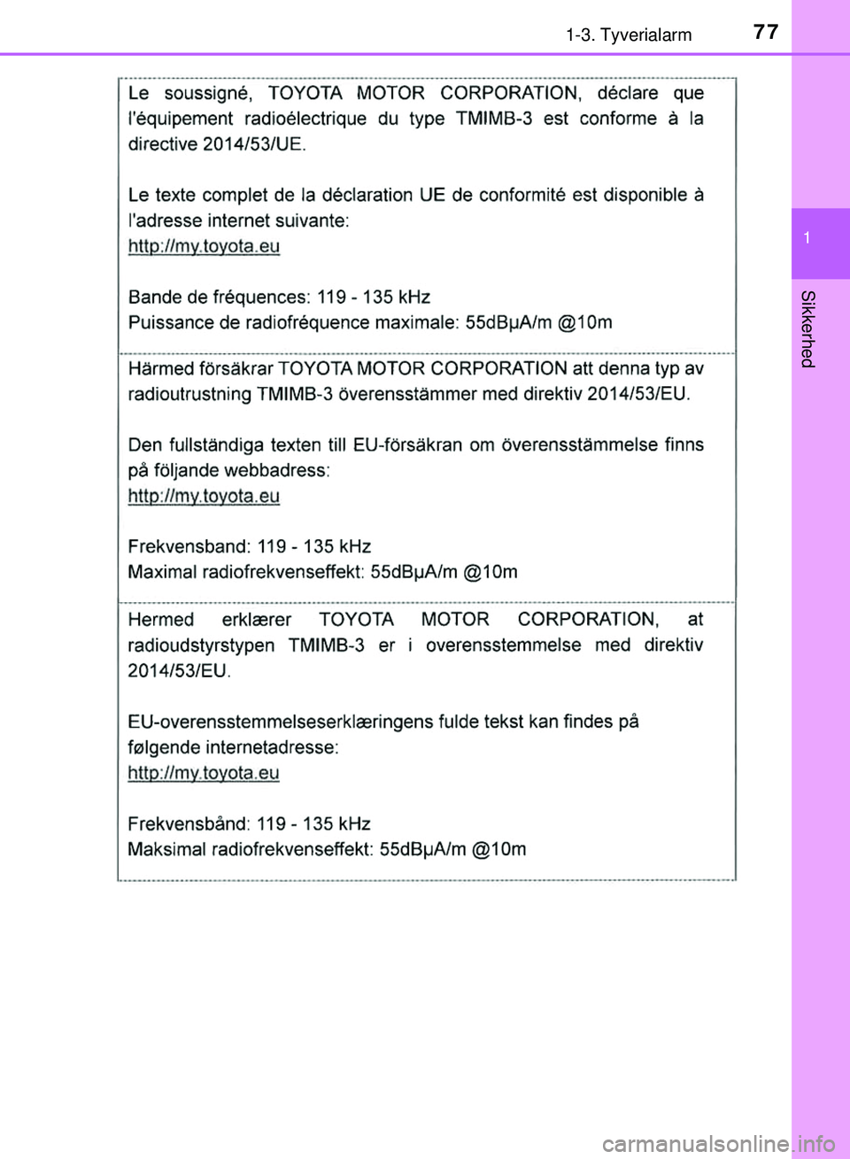 TOYOTA PRIUS PLUG-IN HYBRID 2018  Brugsanvisning (in Danish) 771-3. Tyverialarm
1
OM47C99DK
Sikkerhed
OM47C99DK.book  Page 77  Friday, August 10, 2018  11:20 AM 