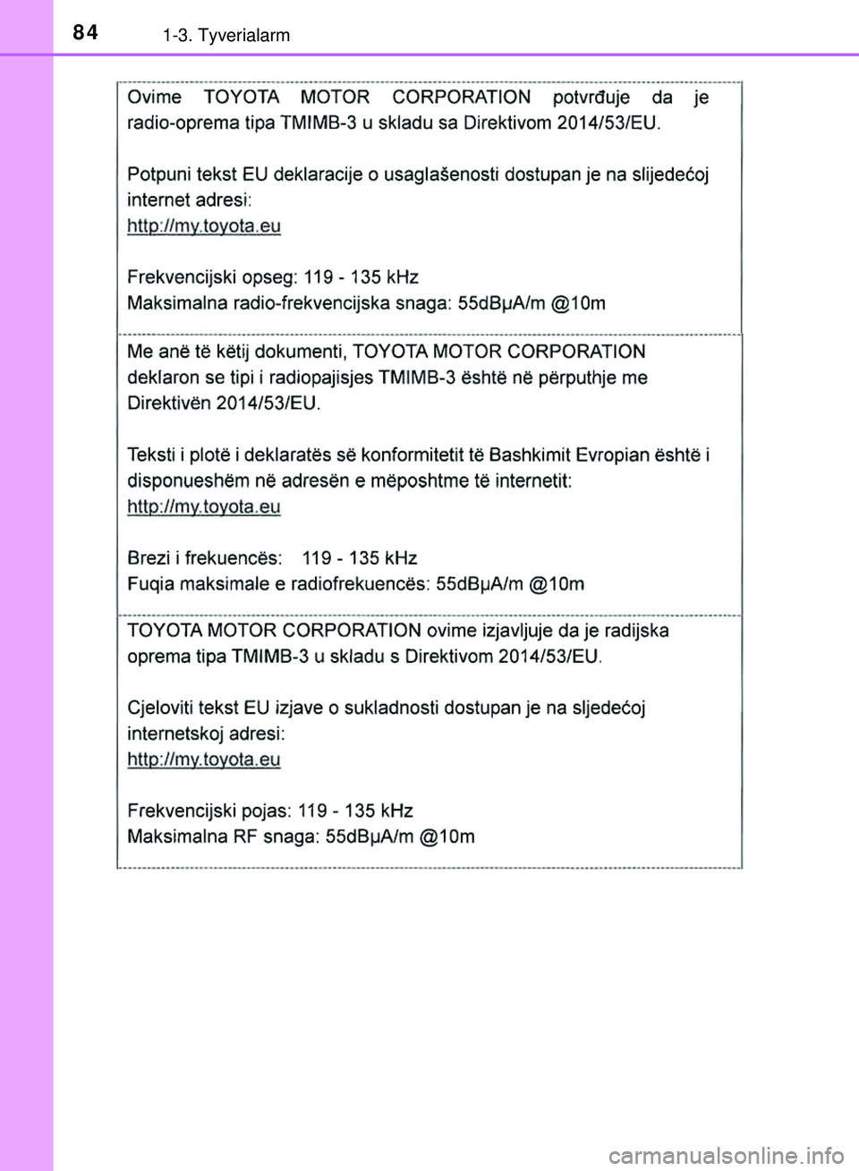 TOYOTA PRIUS PLUG-IN HYBRID 2018  Brugsanvisning (in Danish) 841-3. Tyverialarm
OM47C99DK
OM47C99DK.book  Page 84  Friday, August 10, 2018  11:20 AM 