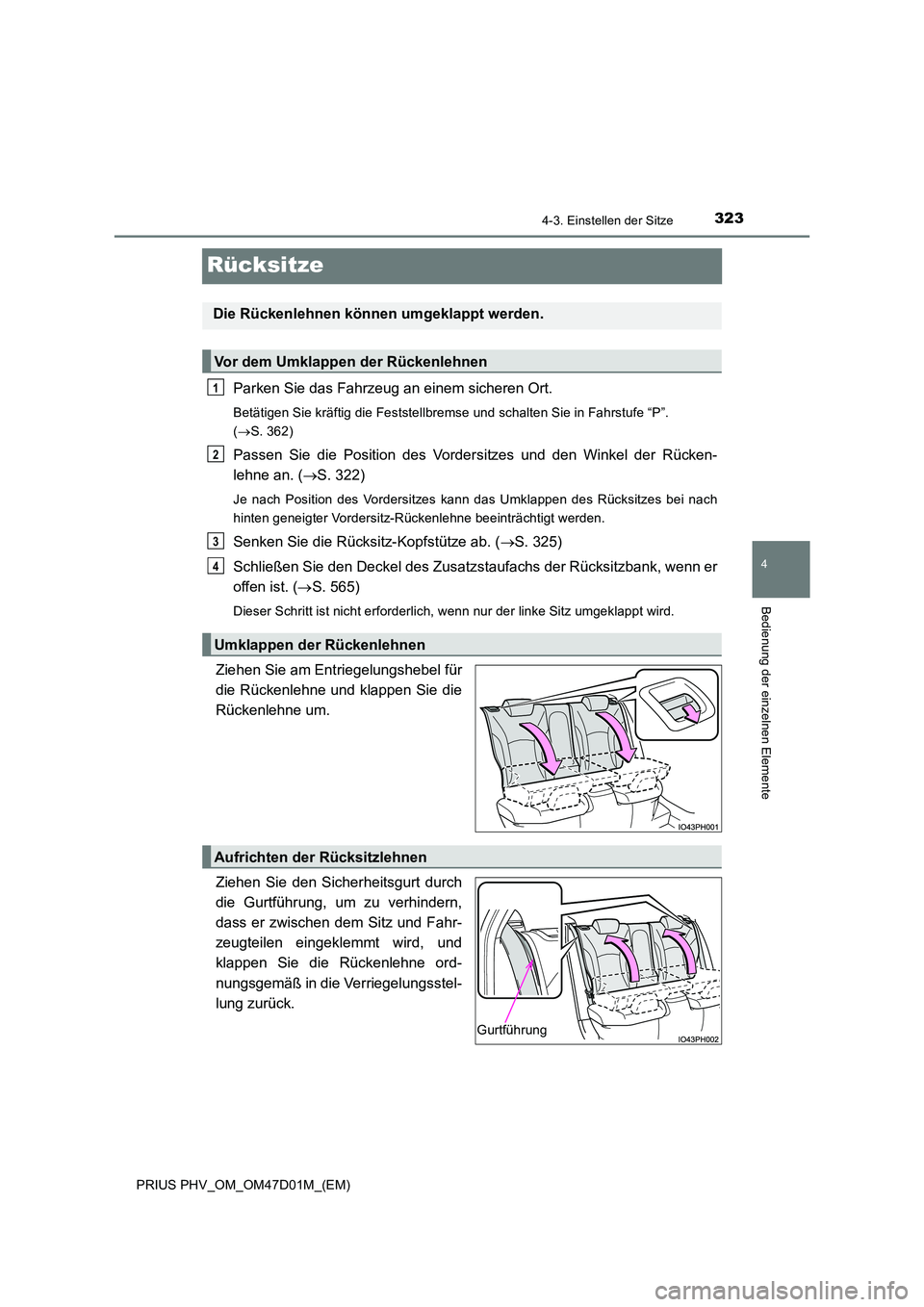 TOYOTA PRIUS PLUG-IN HYBRID 2018  Betriebsanleitungen (in German) 3234-3. Einstellen der Sitze
PRIUS PHV_OM_OM47D01M_(EM)
4
Bedienung der einzelnen Elemente
Rücksitze
Parken Sie das Fahrzeug an einem sicheren Ort.
Betätigen Sie kräftig die Feststellbremse und sch