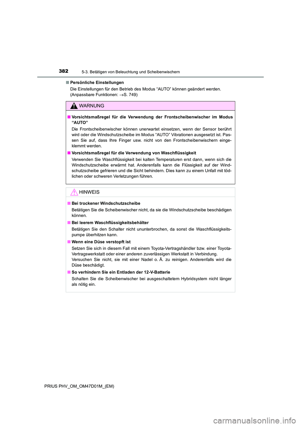 TOYOTA PRIUS PLUG-IN HYBRID 2018 Betriebsanleitungen (in German) 3825-3. Betätigen von Beleuchtung und Scheibenwischern
PRIUS PHV_OM_OM47D01M_(EM)
■ Persönliche Einstellungen
Die Einstellungen für den Betrieb des Modus “AUTO” können geändert werden.
TOYOTA PRIUS PLUG-IN HYBRID 2018 Betriebsanleitungen (in German) 3825-3. Betätigen von Beleuchtung und Scheibenwischern
PRIUS PHV_OM_OM47D01M_(EM)
■ Persönliche Einstellungen
Die Einstellungen für den Betrieb des Modus “AUTO” können geändert werden.