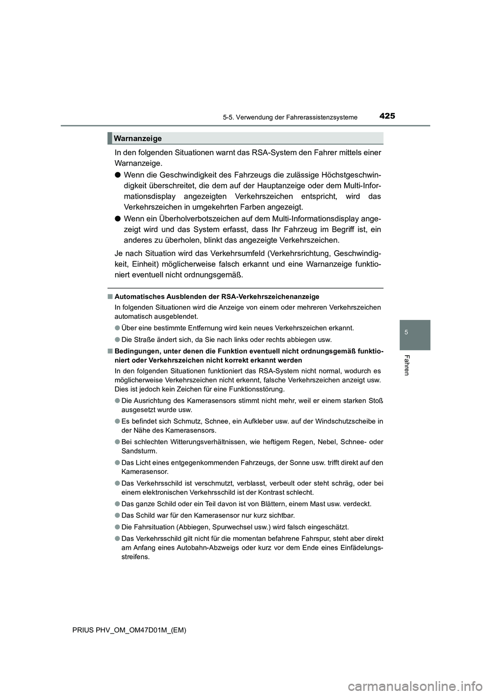 TOYOTA PRIUS PLUG-IN HYBRID 2018 Betriebsanleitungen (in German) 4255-5. Verwendung der Fahrerassistenzsysteme
PRIUS PHV_OM_OM47D01M_(EM)
5
Fahren
In den folgenden Situationen warnt das RSA-System den Fahrer mittels einer
Warnanzeige.
●Wenn die Geschwindigkeit de TOYOTA PRIUS PLUG-IN HYBRID 2018 Betriebsanleitungen (in German) 4255-5. Verwendung der Fahrerassistenzsysteme
PRIUS PHV_OM_OM47D01M_(EM)
5
Fahren
In den folgenden Situationen warnt das RSA-System den Fahrer mittels einer
Warnanzeige.
●Wenn die Geschwindigkeit de
